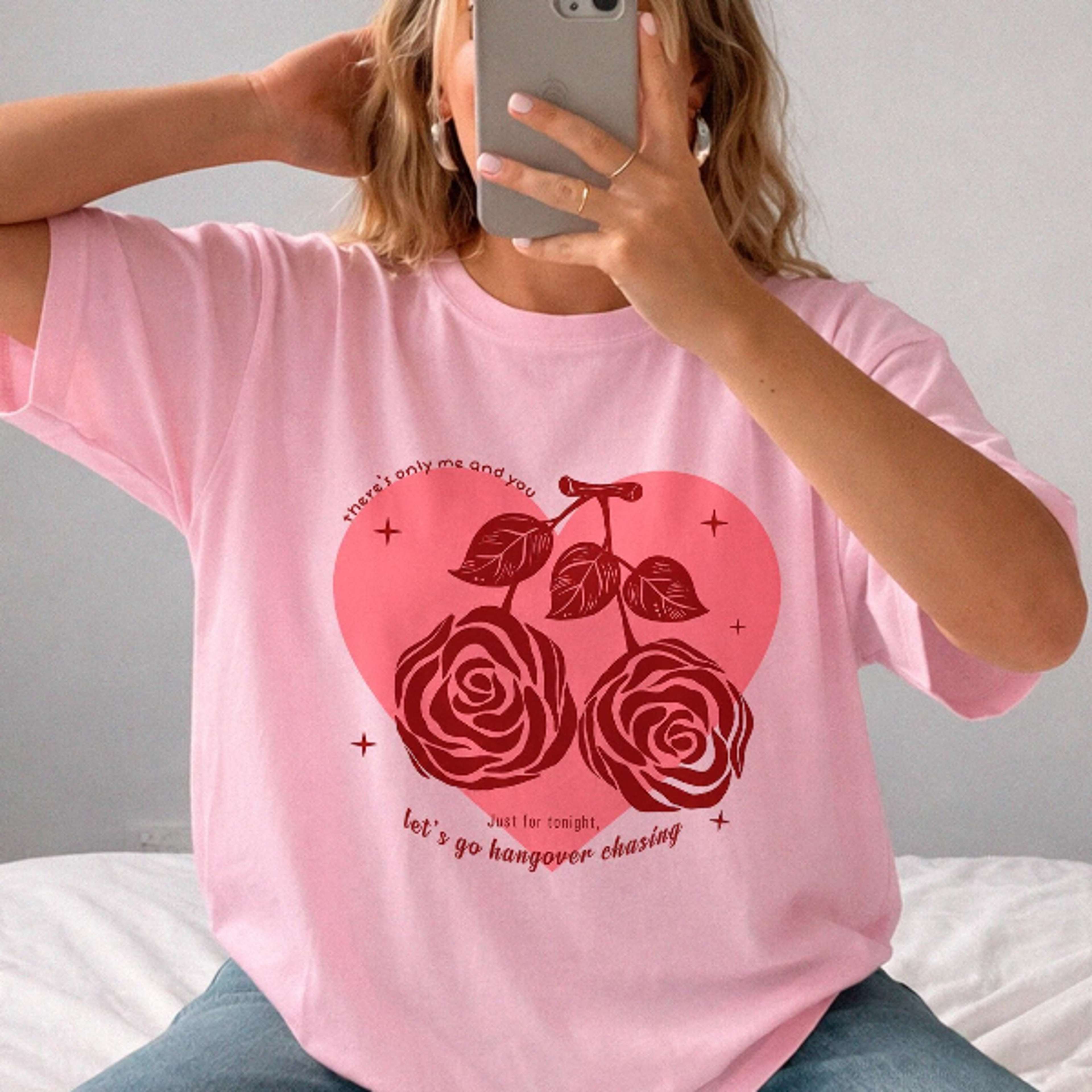 roses tshirt, there's only me and you shirt, let's go hangover chasing,we belong together tshirt, together together, kat