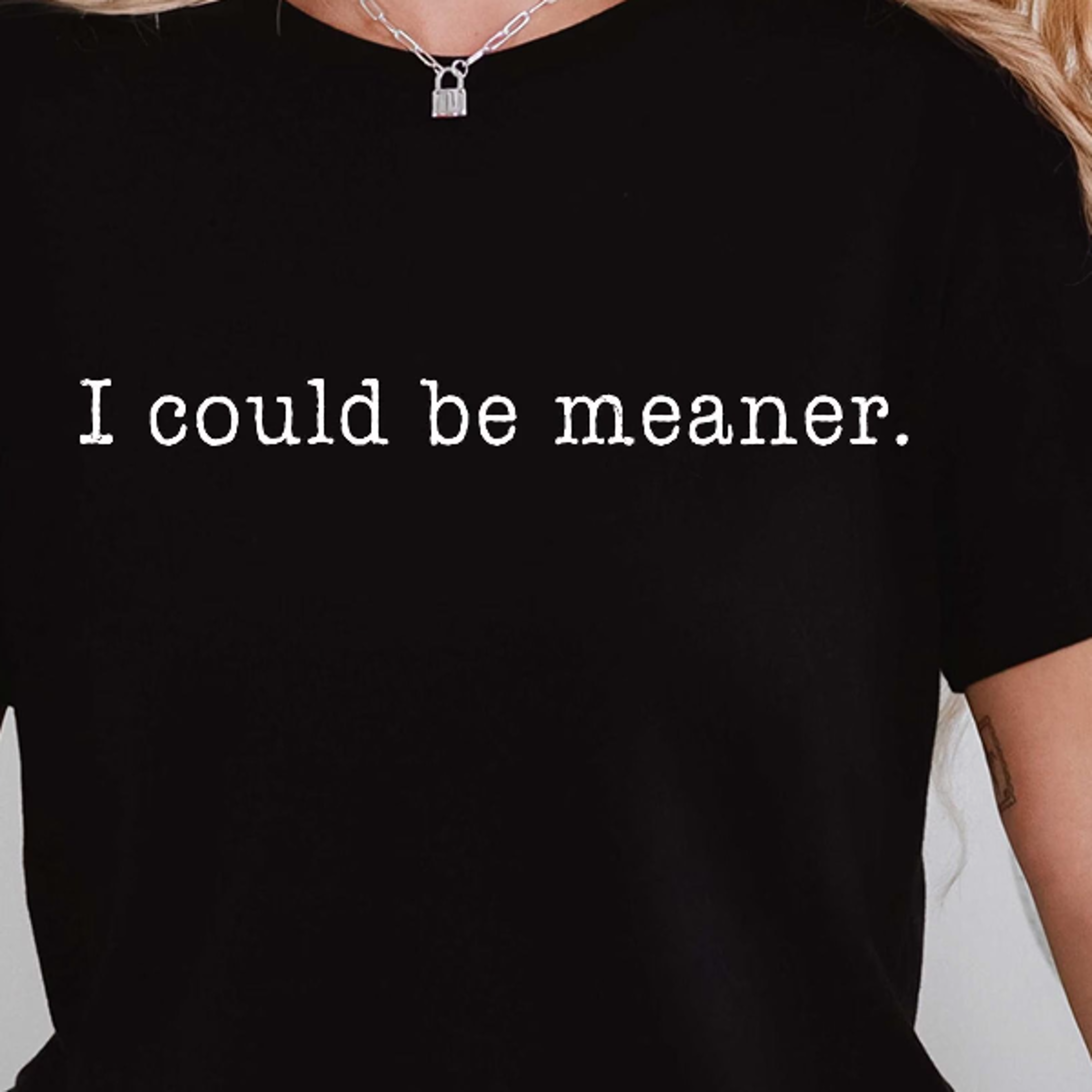 i could be meaner shirt funny sarcastic quote sweatshirt trendy humor graphic tee smartass crewneck