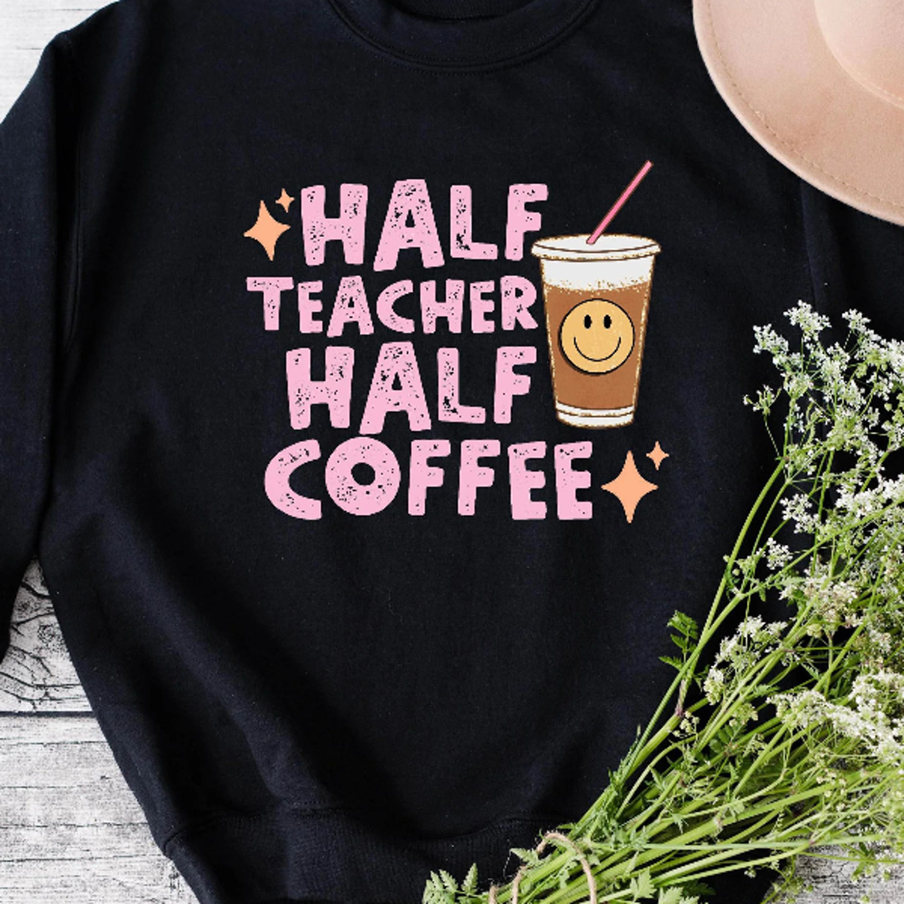 half teacher half coffee sweatshirt funny teacher graphic crewneck coffee lover sweater teacher appreciation gift