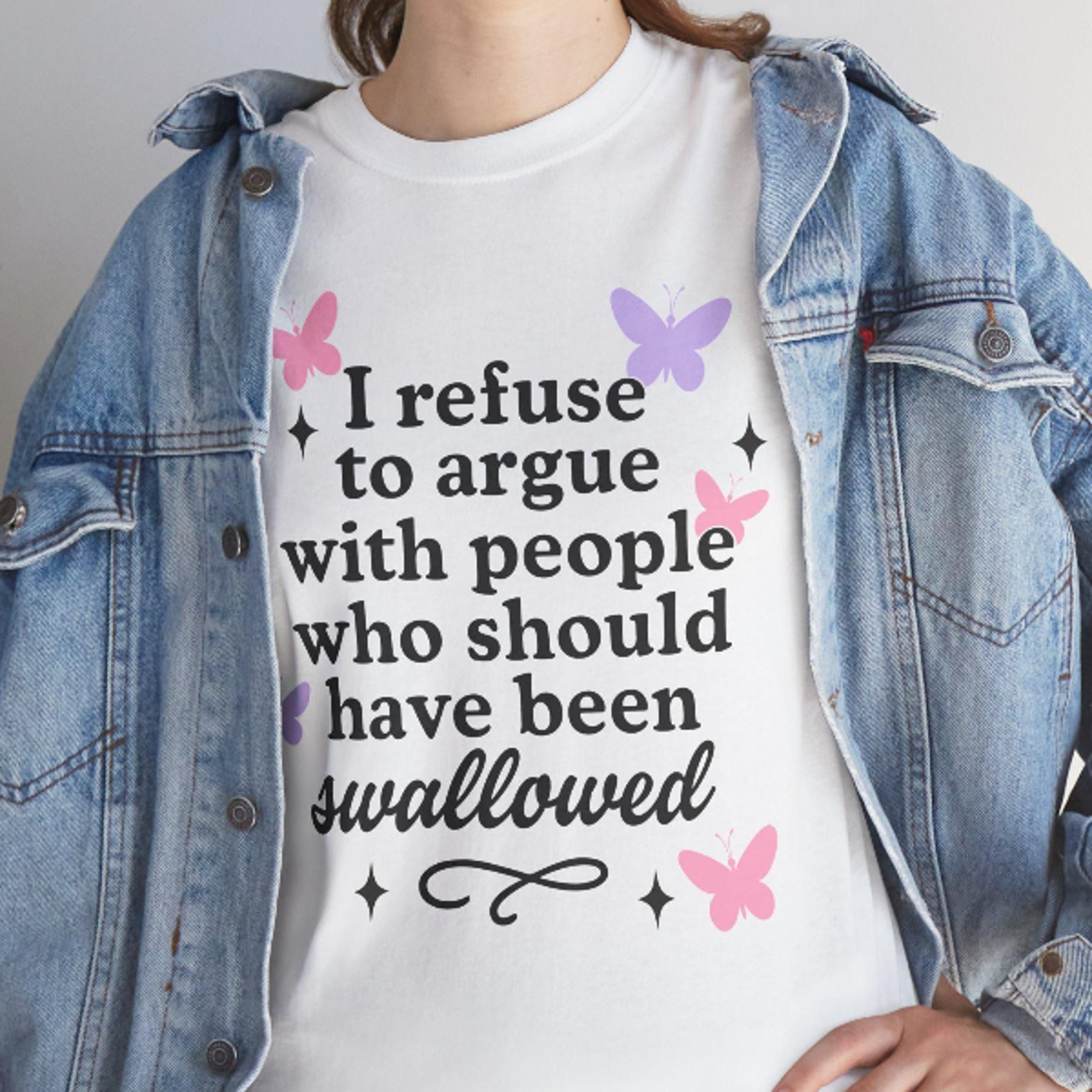 i refuse to argue with people who should have been swallowed butterflies, i refuse to argue funny sarcastic butterfly gr