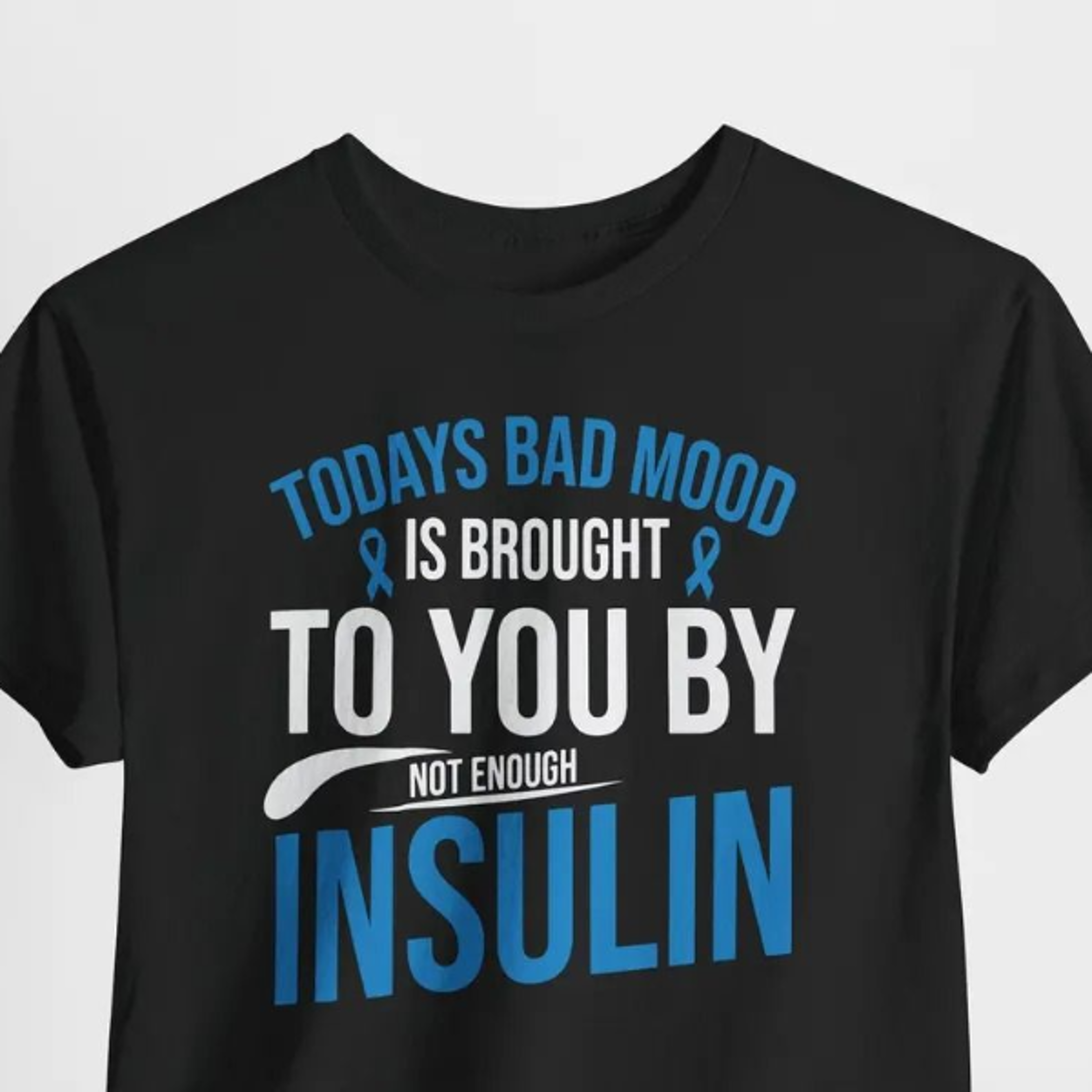 today's bad mood is brought to you by not enough insulin shirt, diabetes awareness t-shirt, type 1 diabetic tee, funny d