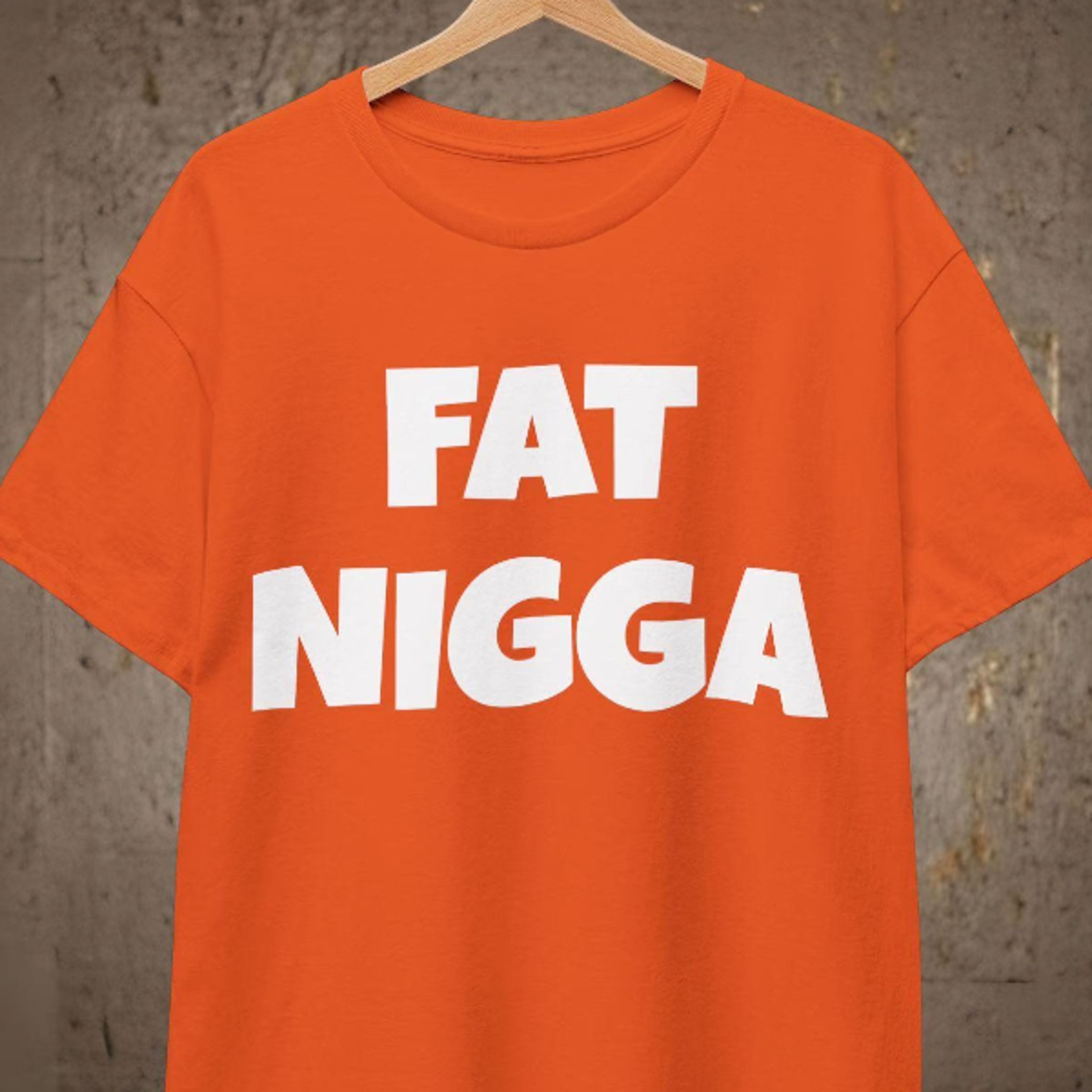 funny fat nigga t-shirt - offensive shirt, rude shirt, unhinged t-shirt, oddly specific, shock humor