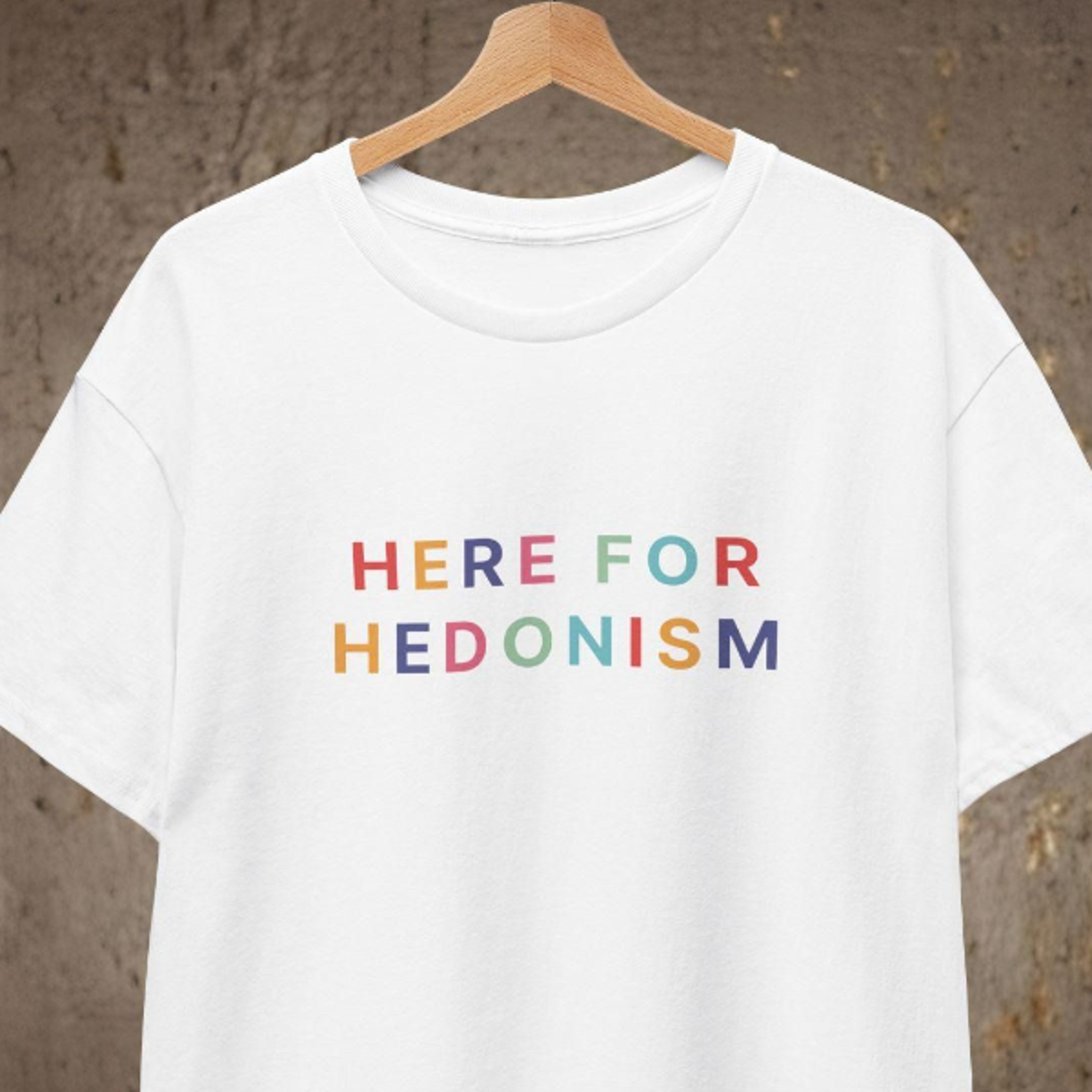 here for hedonism t-shirt