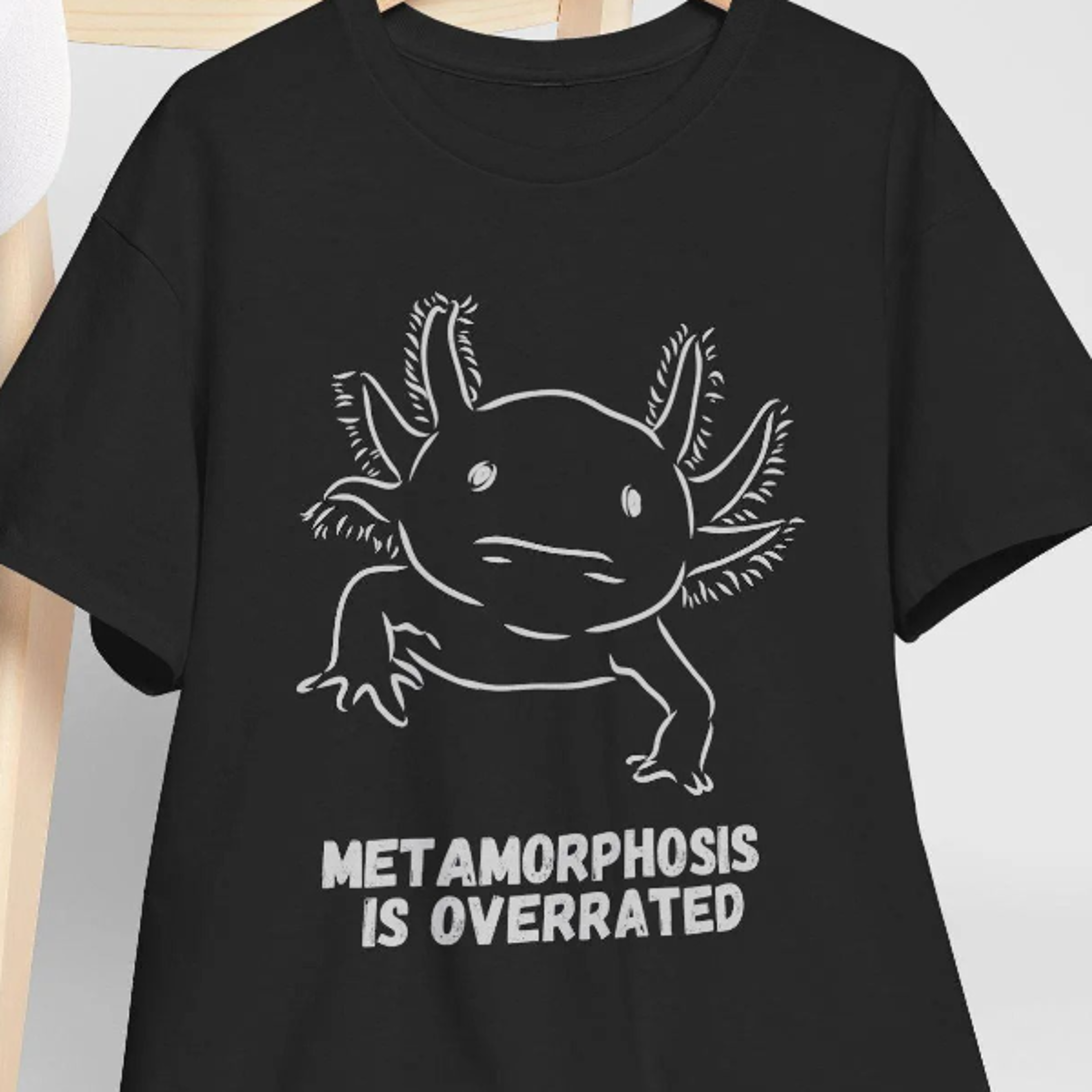 axolotl lover t-shirt, "metamorphosis is overrated"