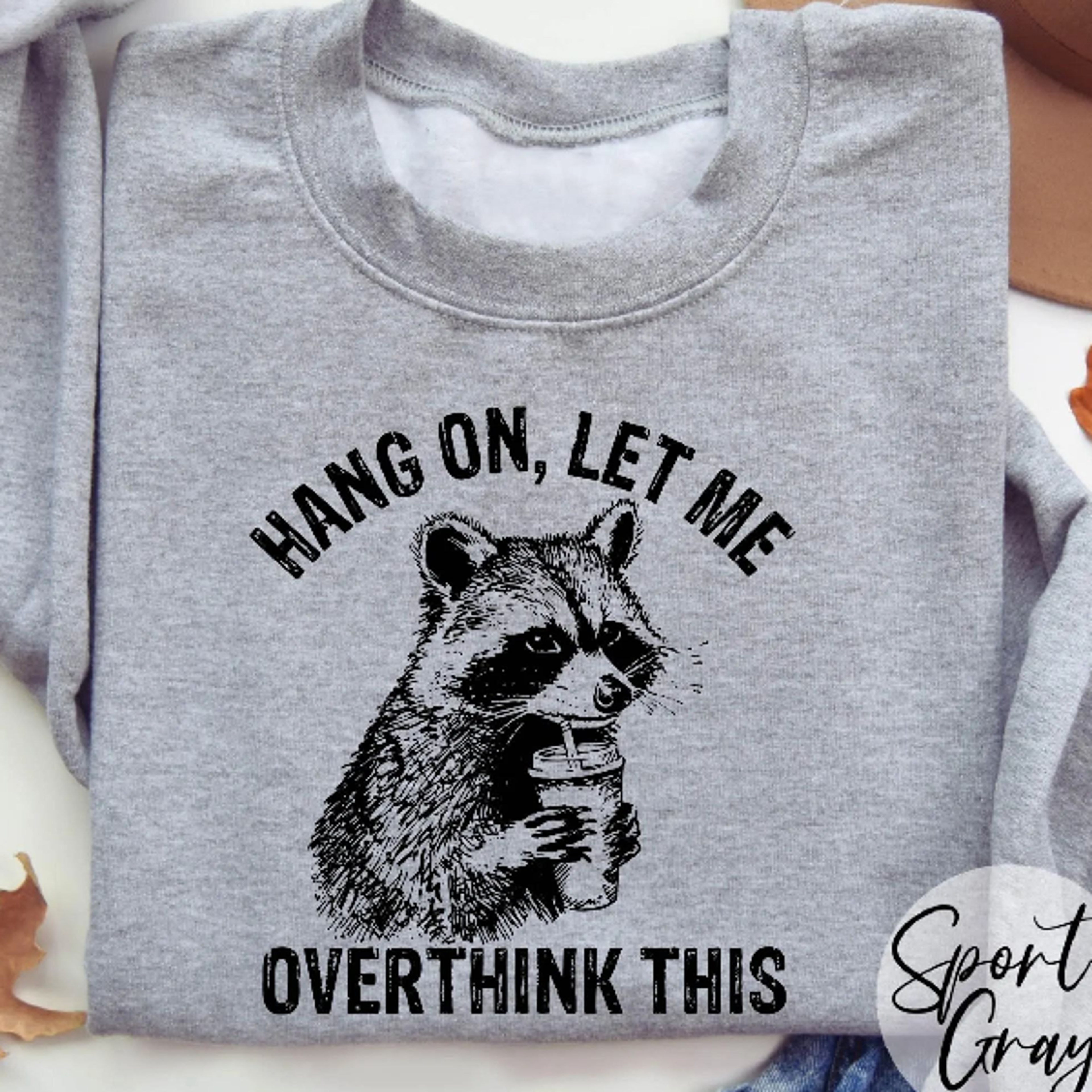 sarcastic raccoon meme sweatshirt, funny trash panda overthinking graphic crewneck