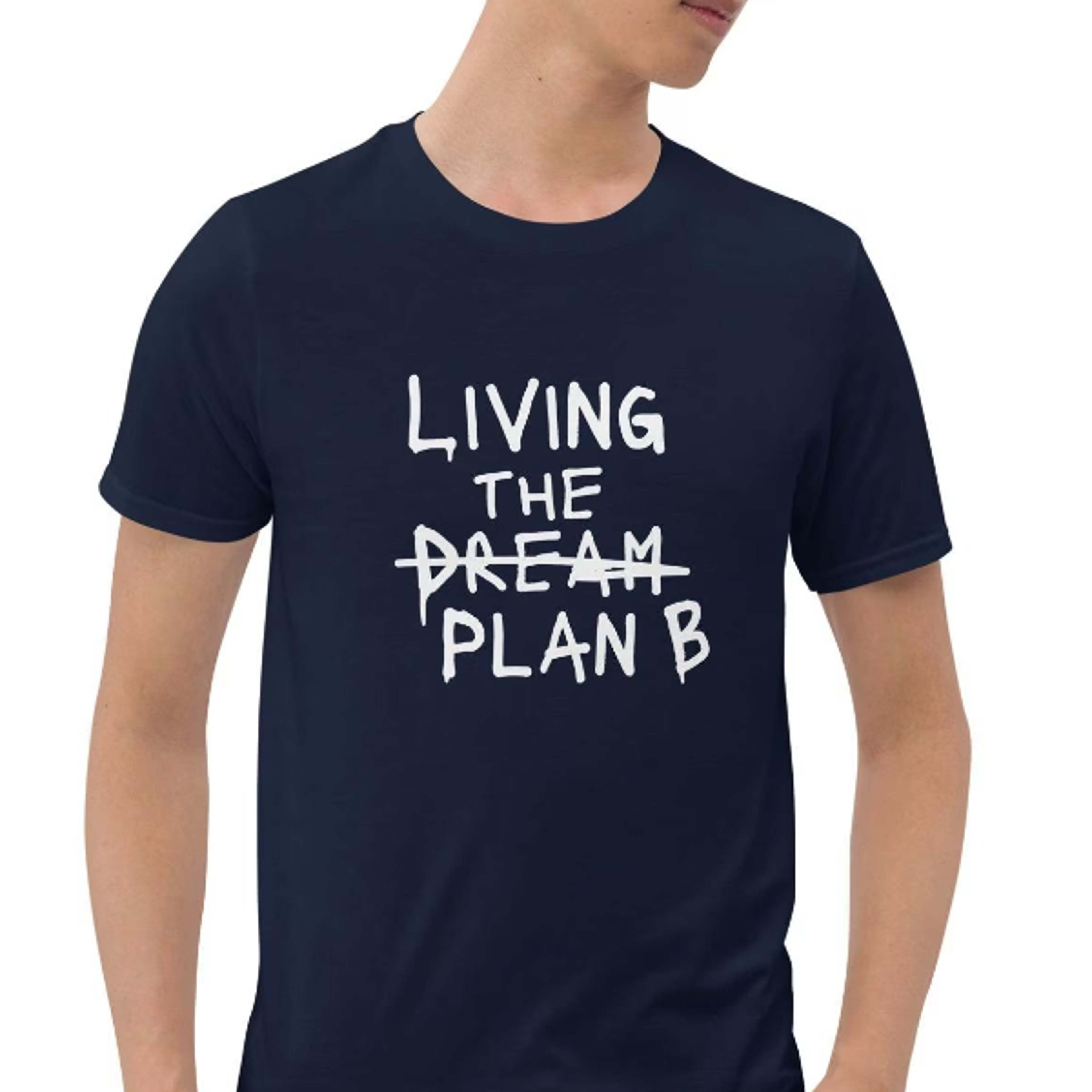 funny statement t-shirt | sarcastic living the dream plan b shirt | ironic quote tee | adult humor friends gift idea | u