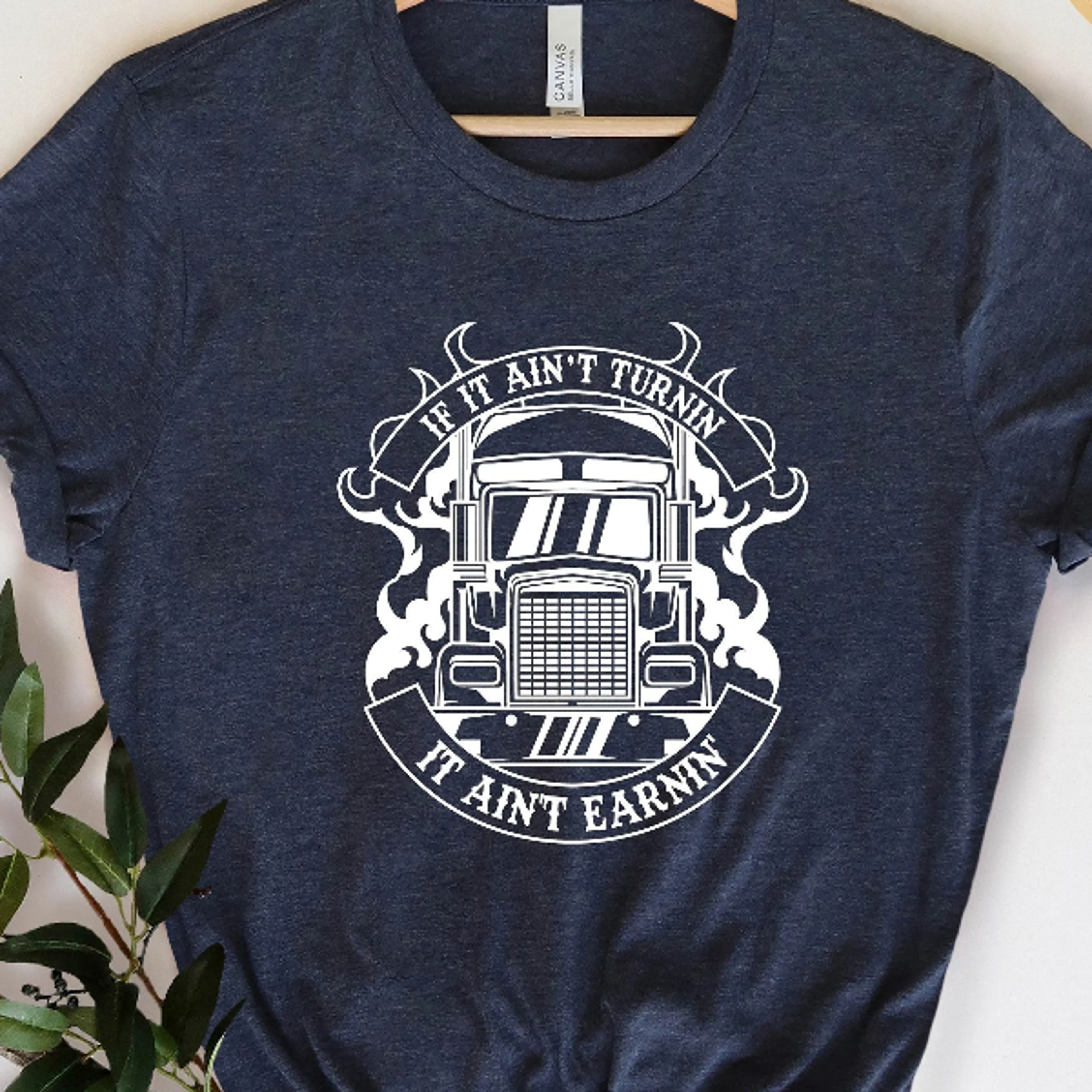 truck driver t-shirt, "if it ain't turnin'" graphic tee, trucker gift shirt