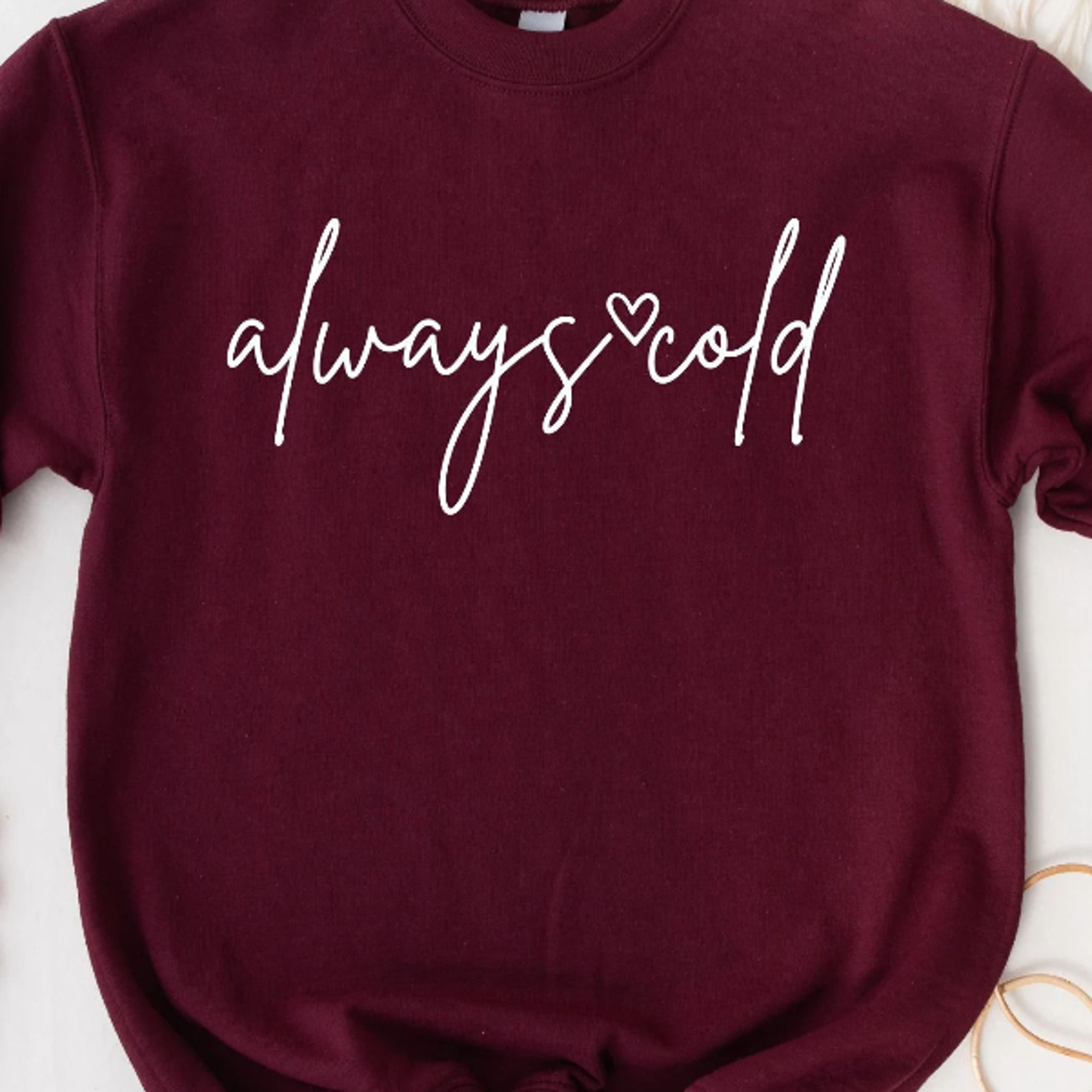always cold sweatshirt funny winter graphic tee