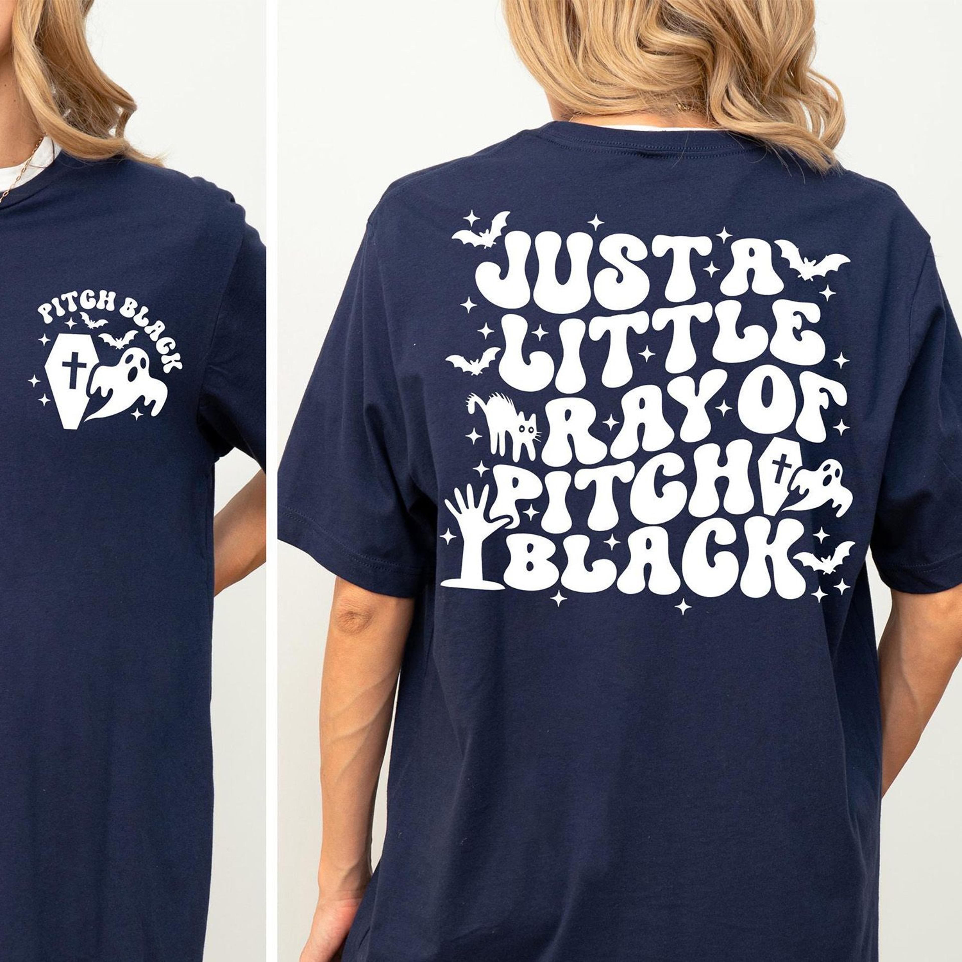 Just A Little Ray Of Pitch Black Shirt Goth Halloween Funny Witchy Tee 3