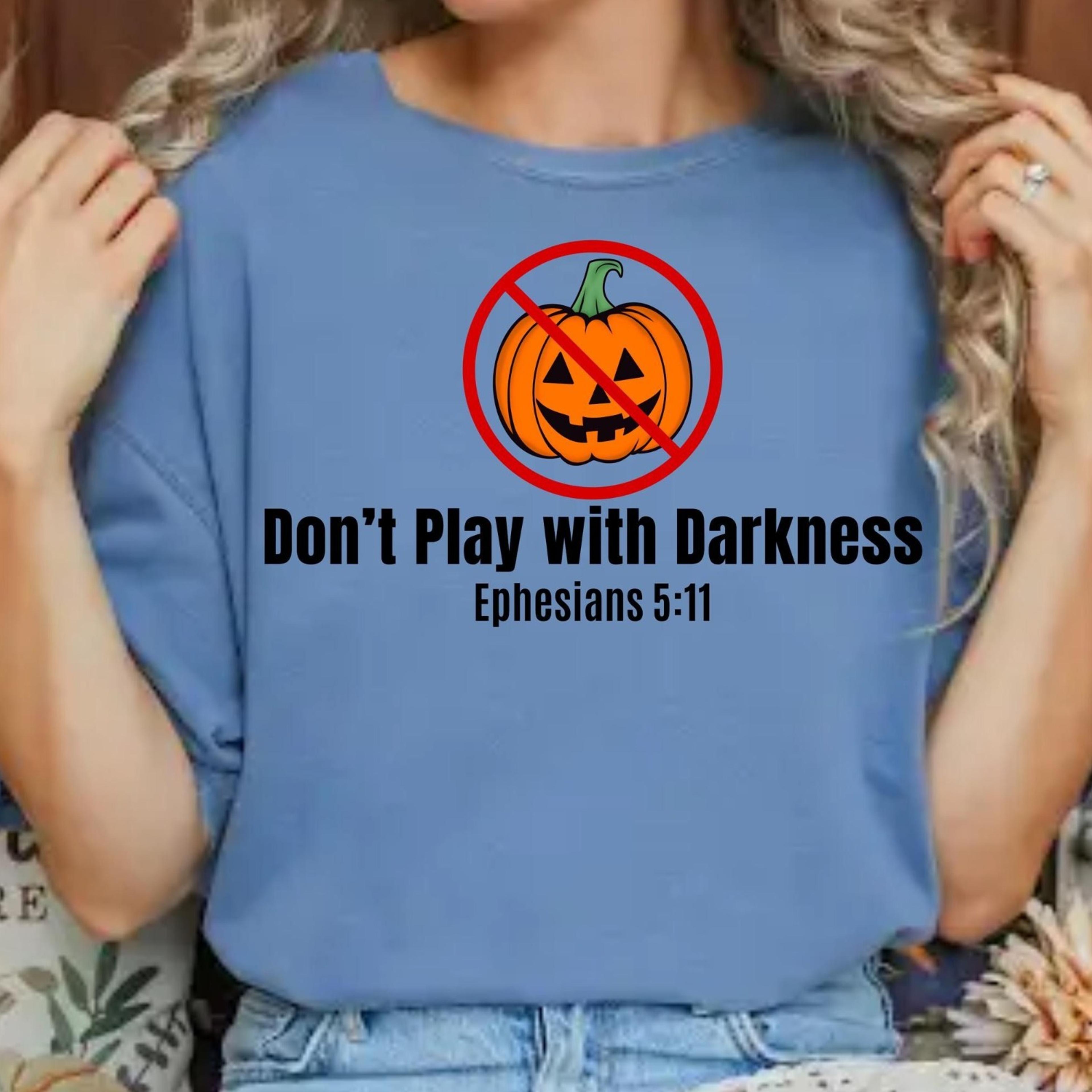 Dont Play With Darkness Shirt Comfort Colors Shirt AntiHalloween TShirt Christian Halloween Shirt E 