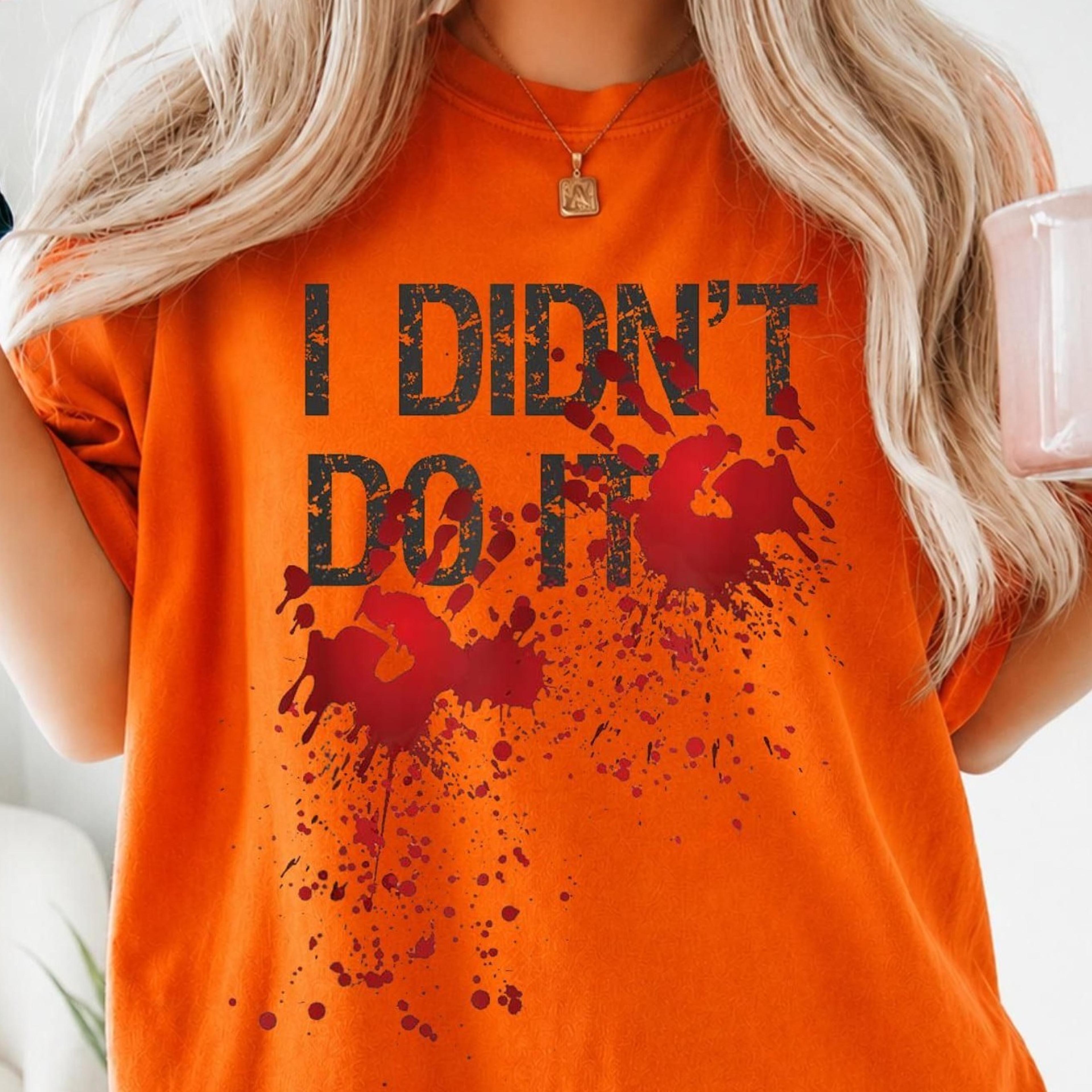 i didn't do it shirt, funny bloody handprint halloween shirt, horror halloween tee, blood splatter shirt