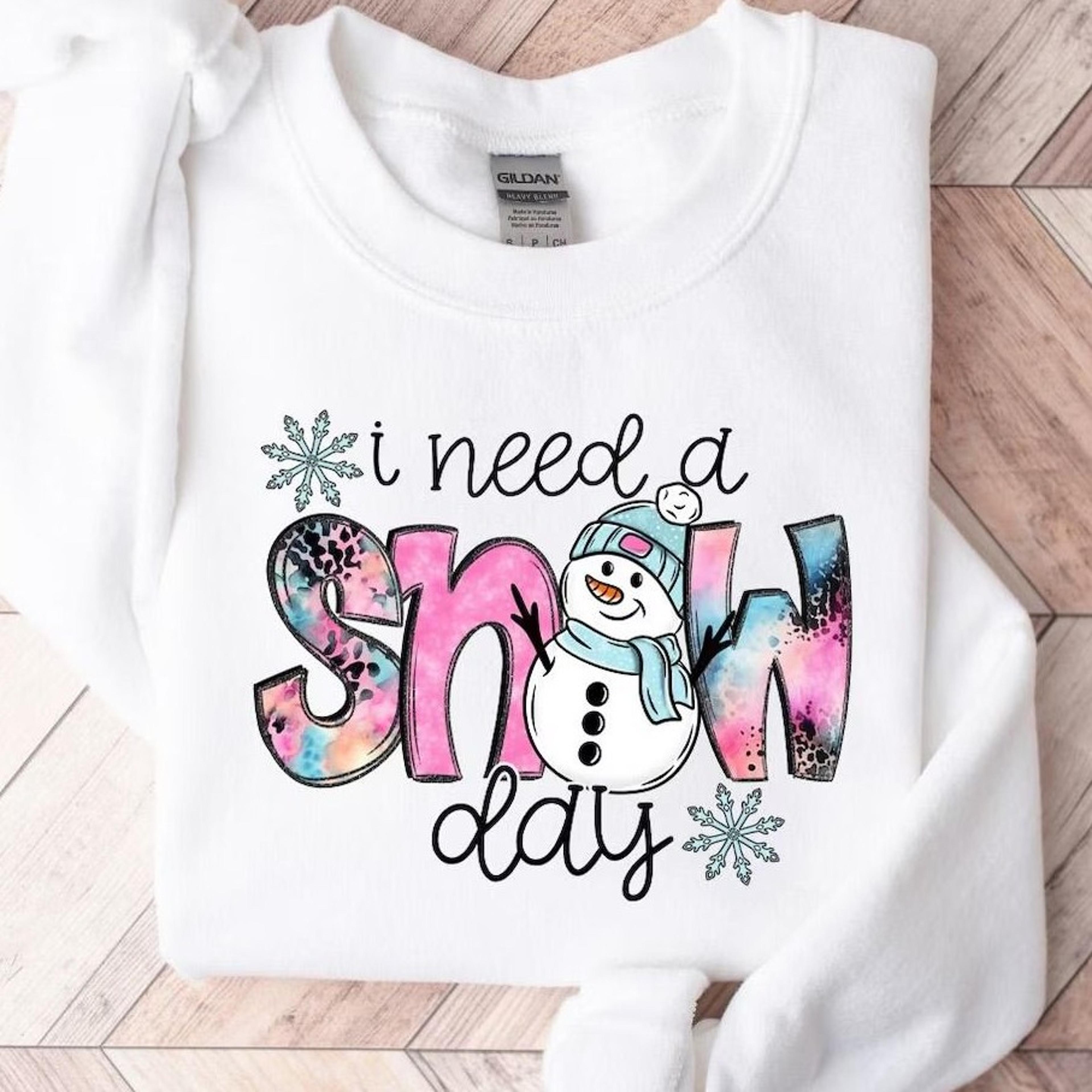 i need a snow day sweatshirt, cute winter sweatshirt, freezing season , winter season