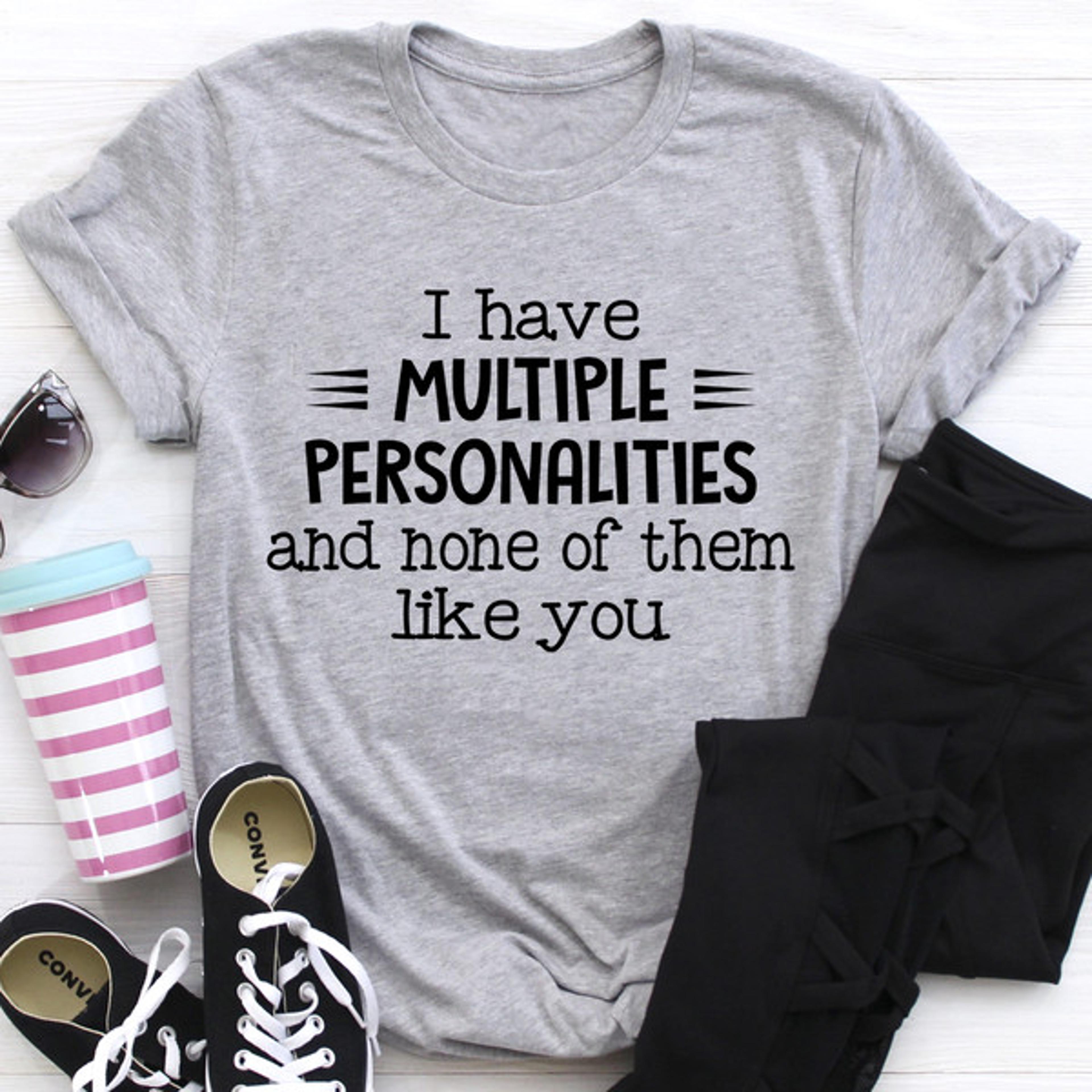 i have multiple personalities tee