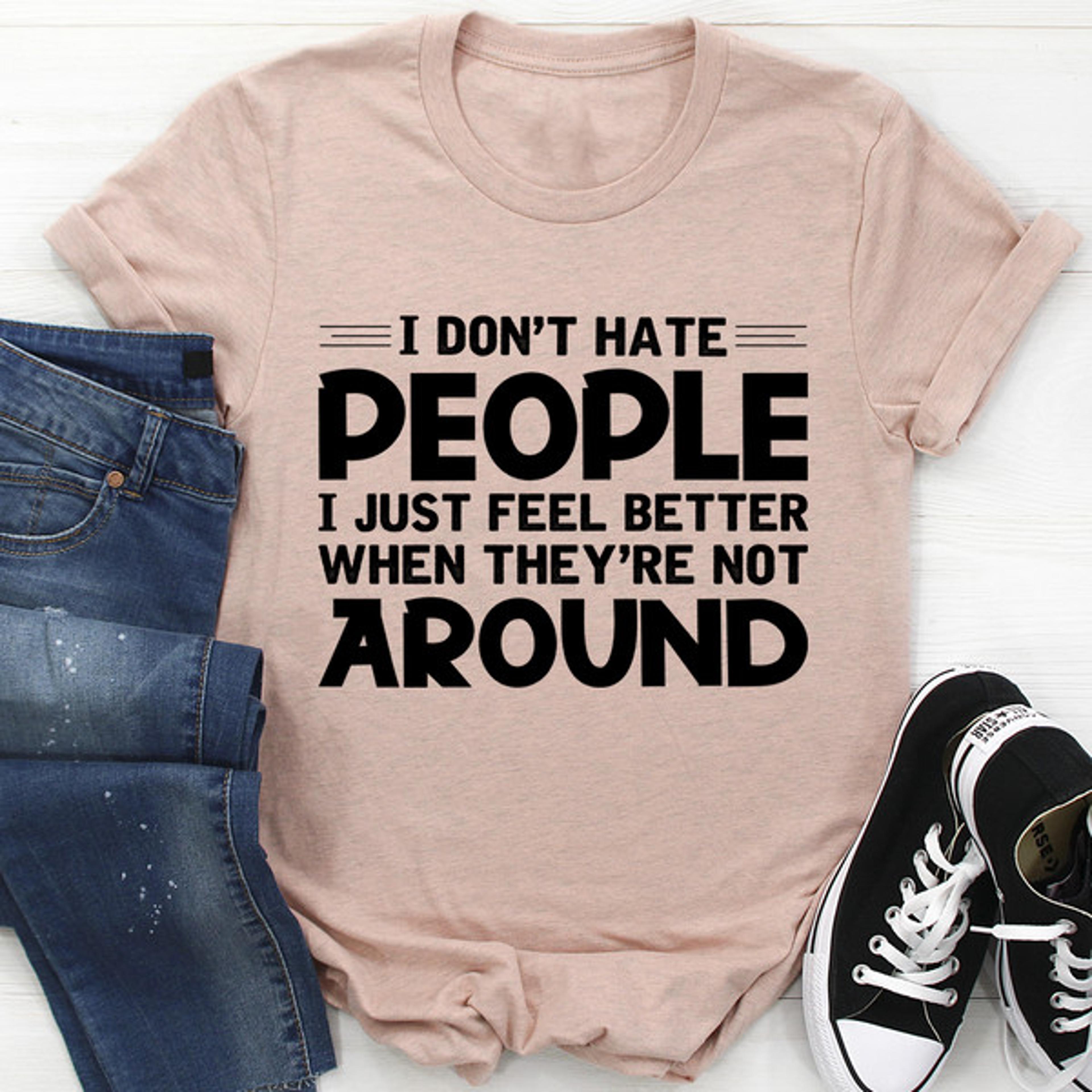 i don't hate people tee