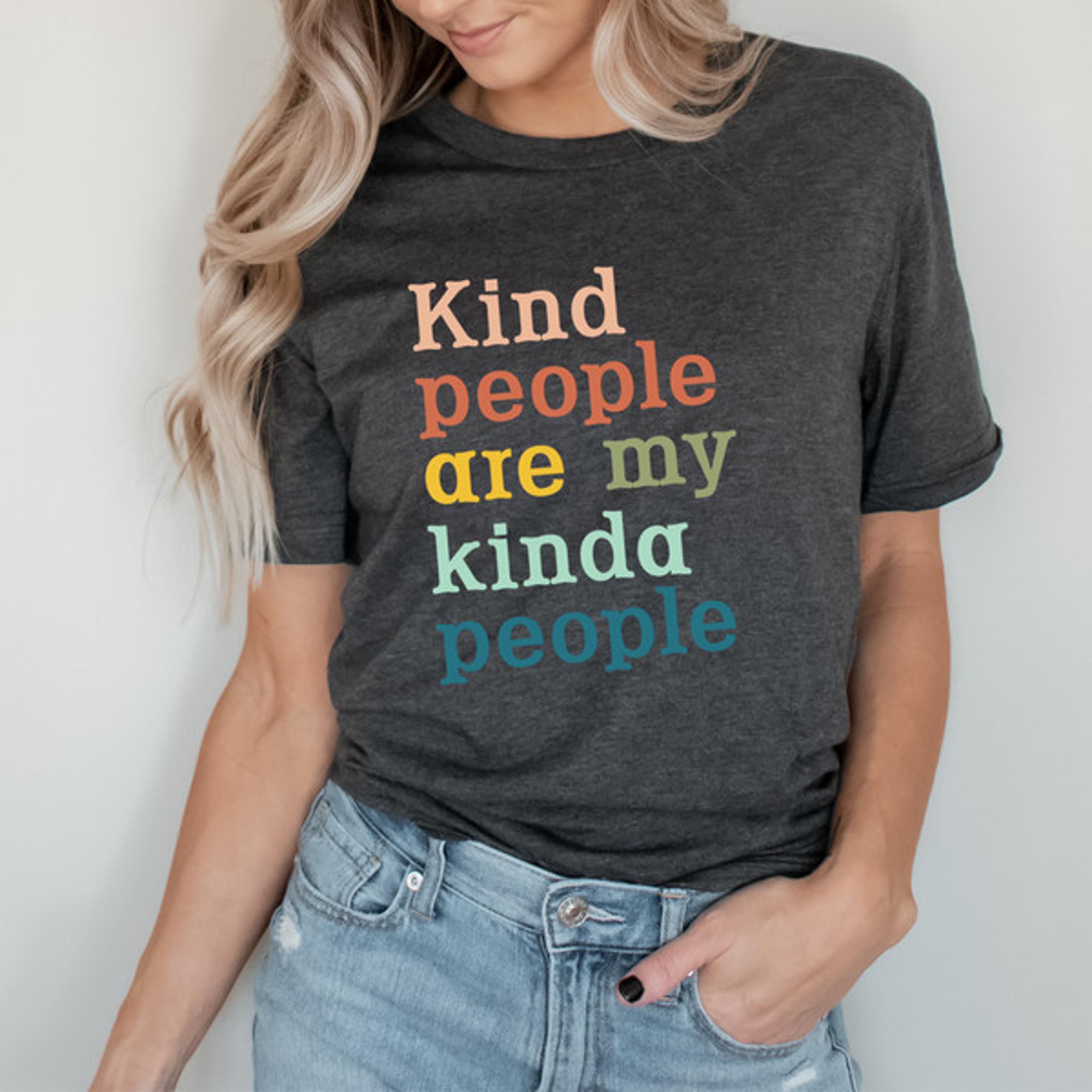 kind people are my kinda people tee