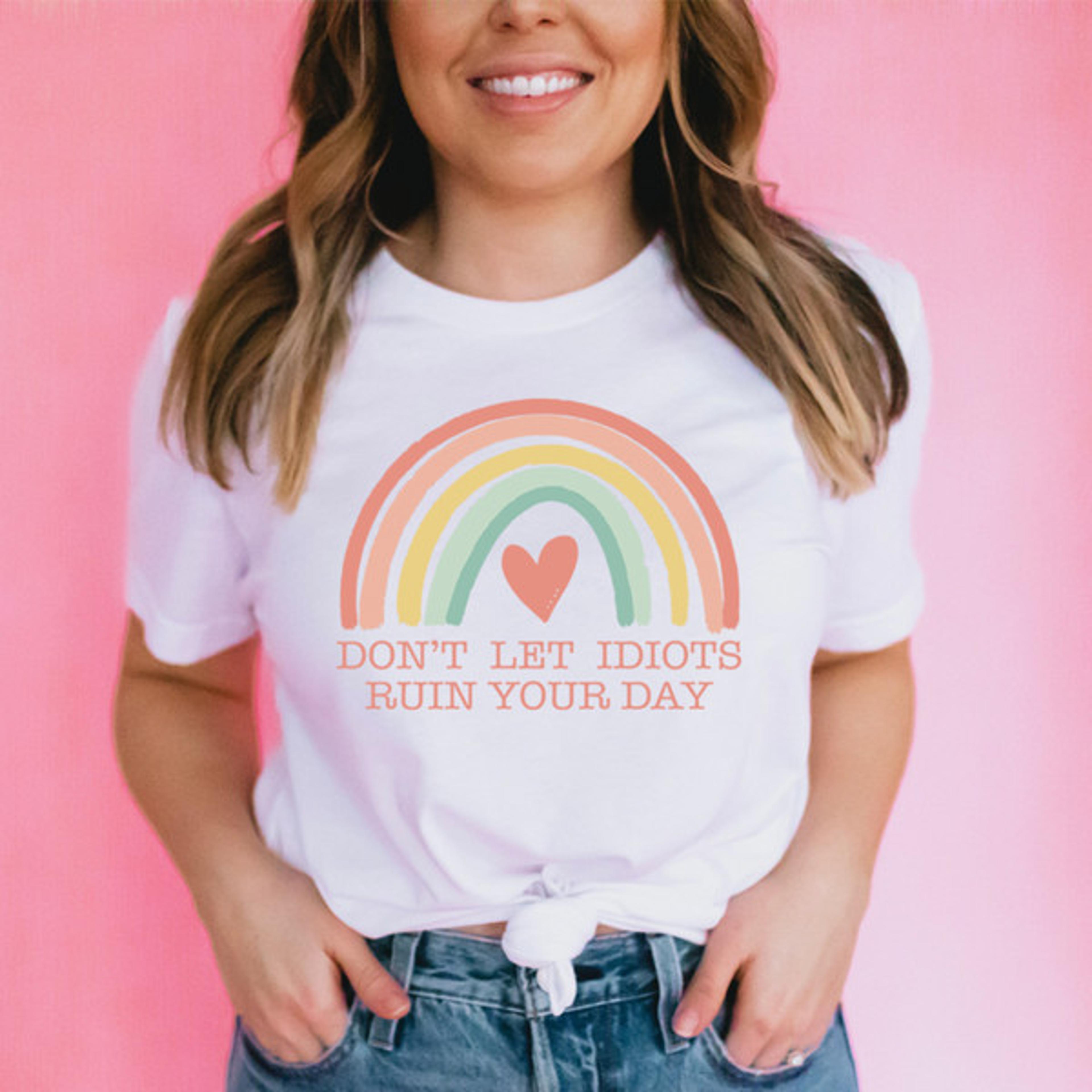 don't let idiots ruin your day tee