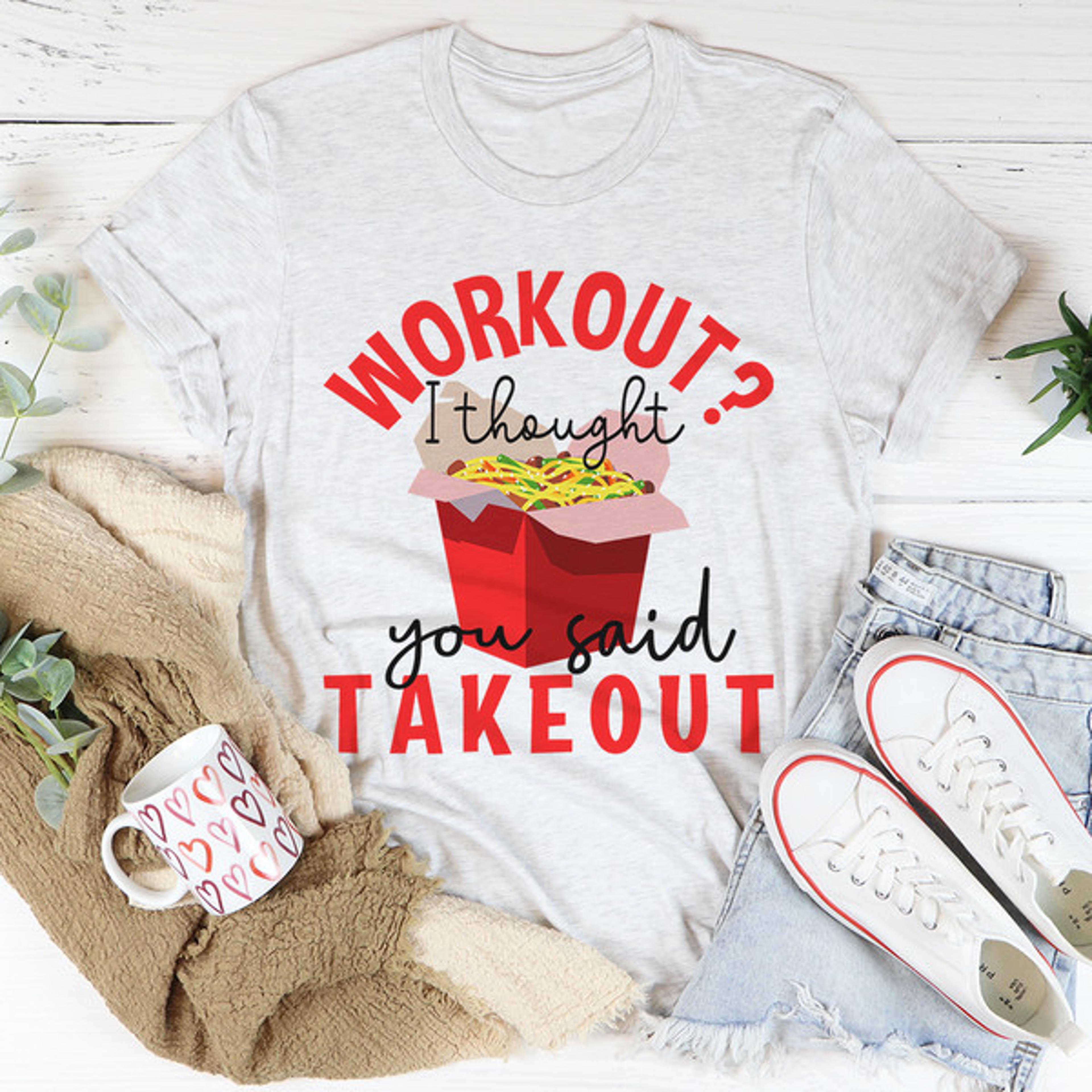 workout i thought you said takeout tee