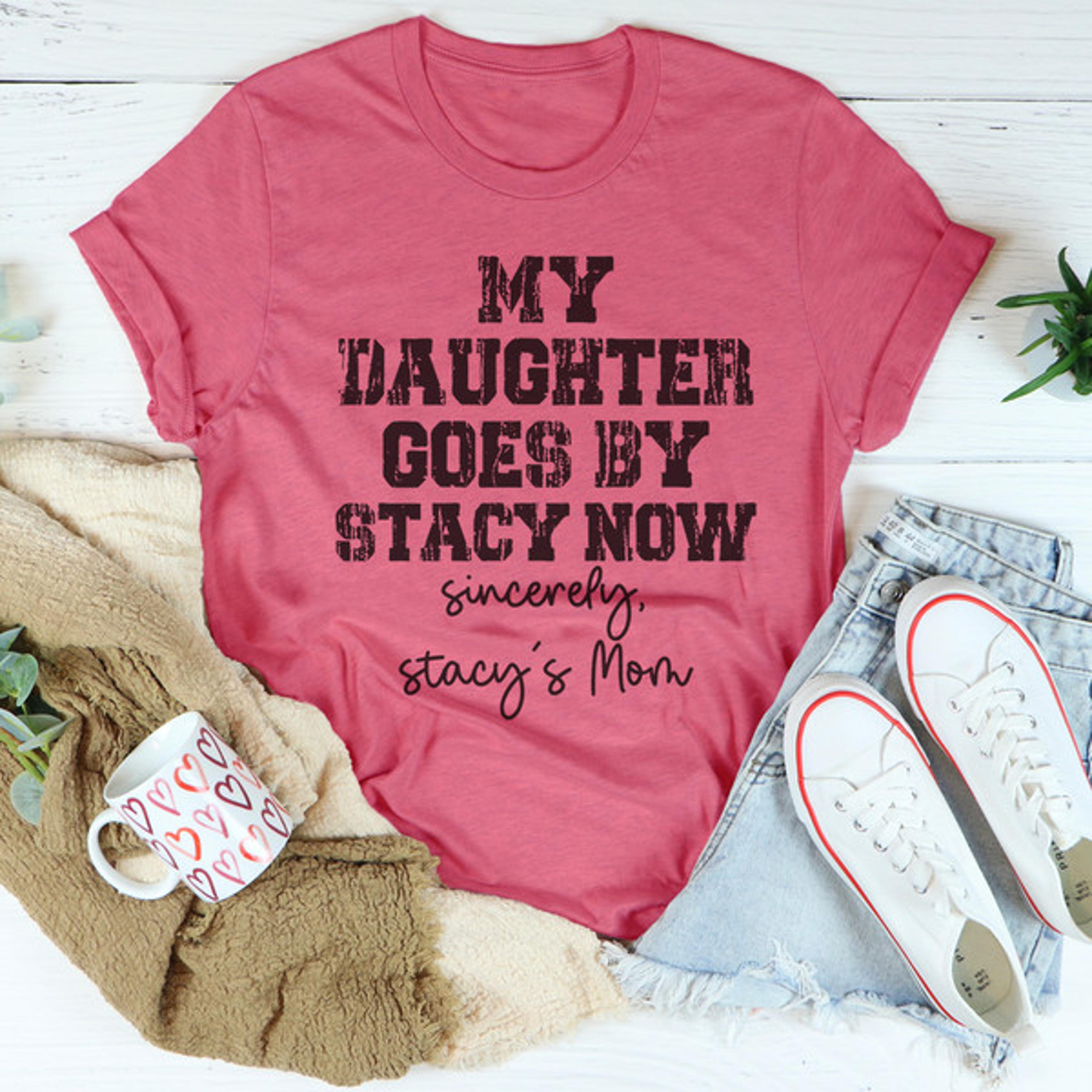 my daughter goes by stacy tee