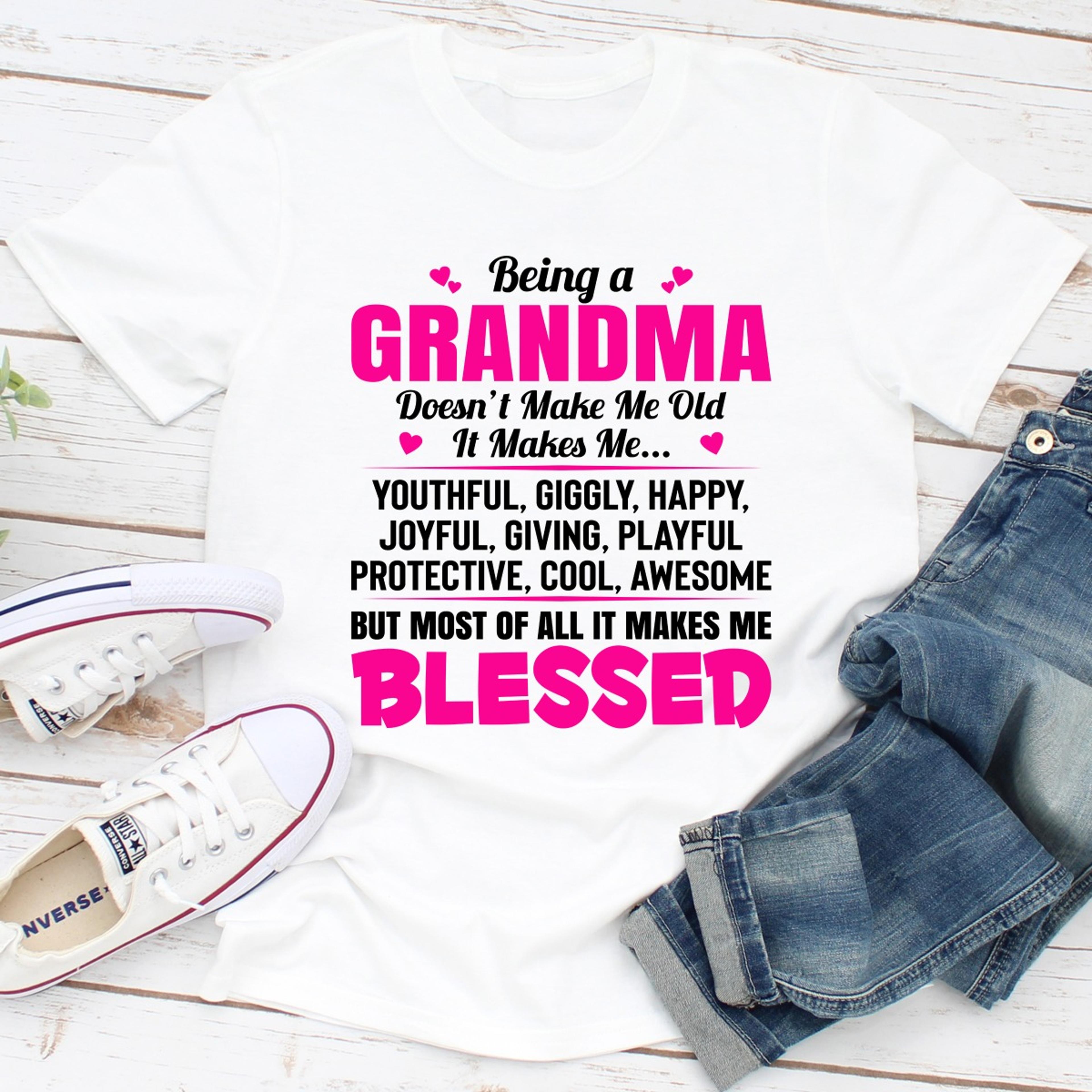 being a grandma doesn't make me old it makes me...