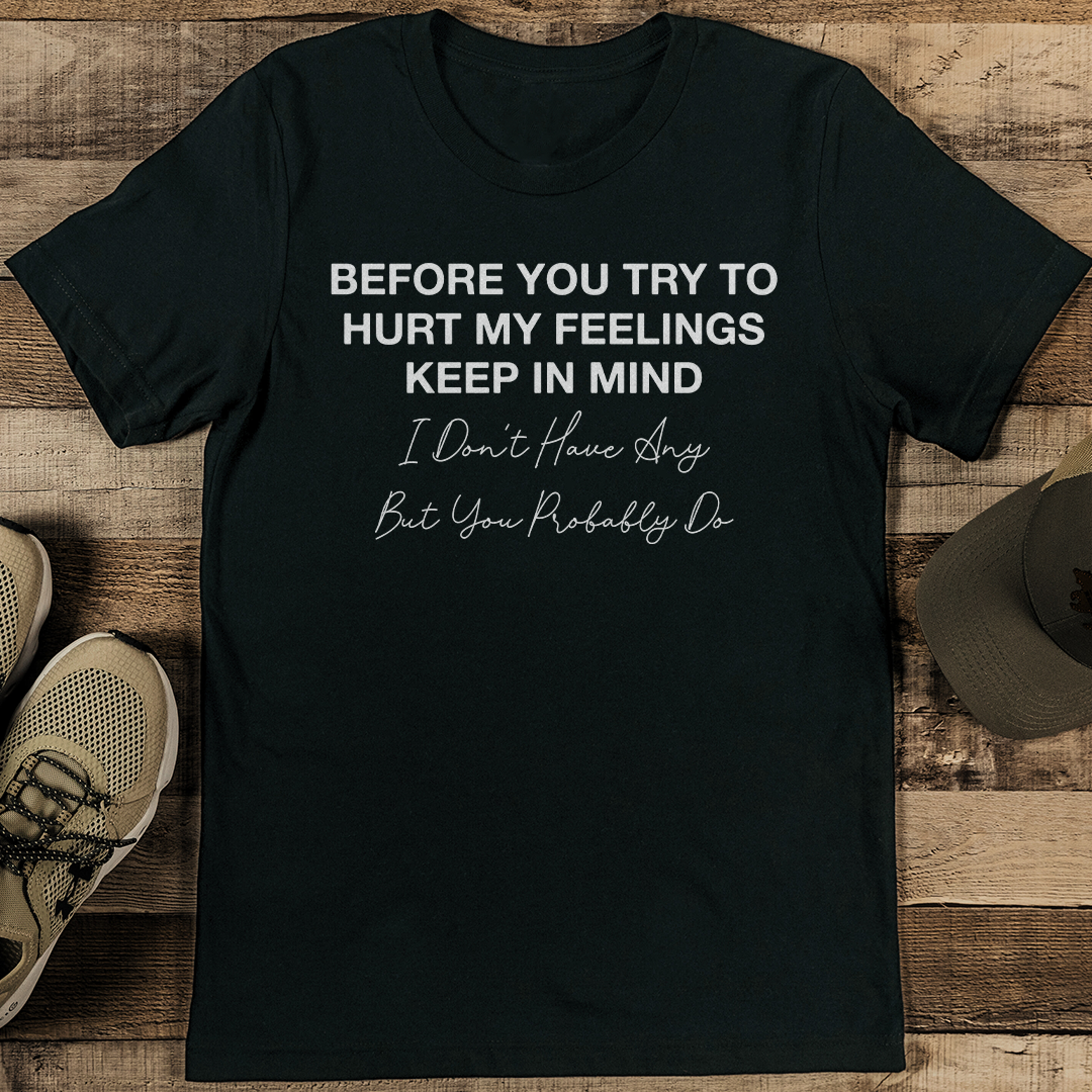 Before You Try To Hurt My Feelings Keep In Mind Tee – view 2