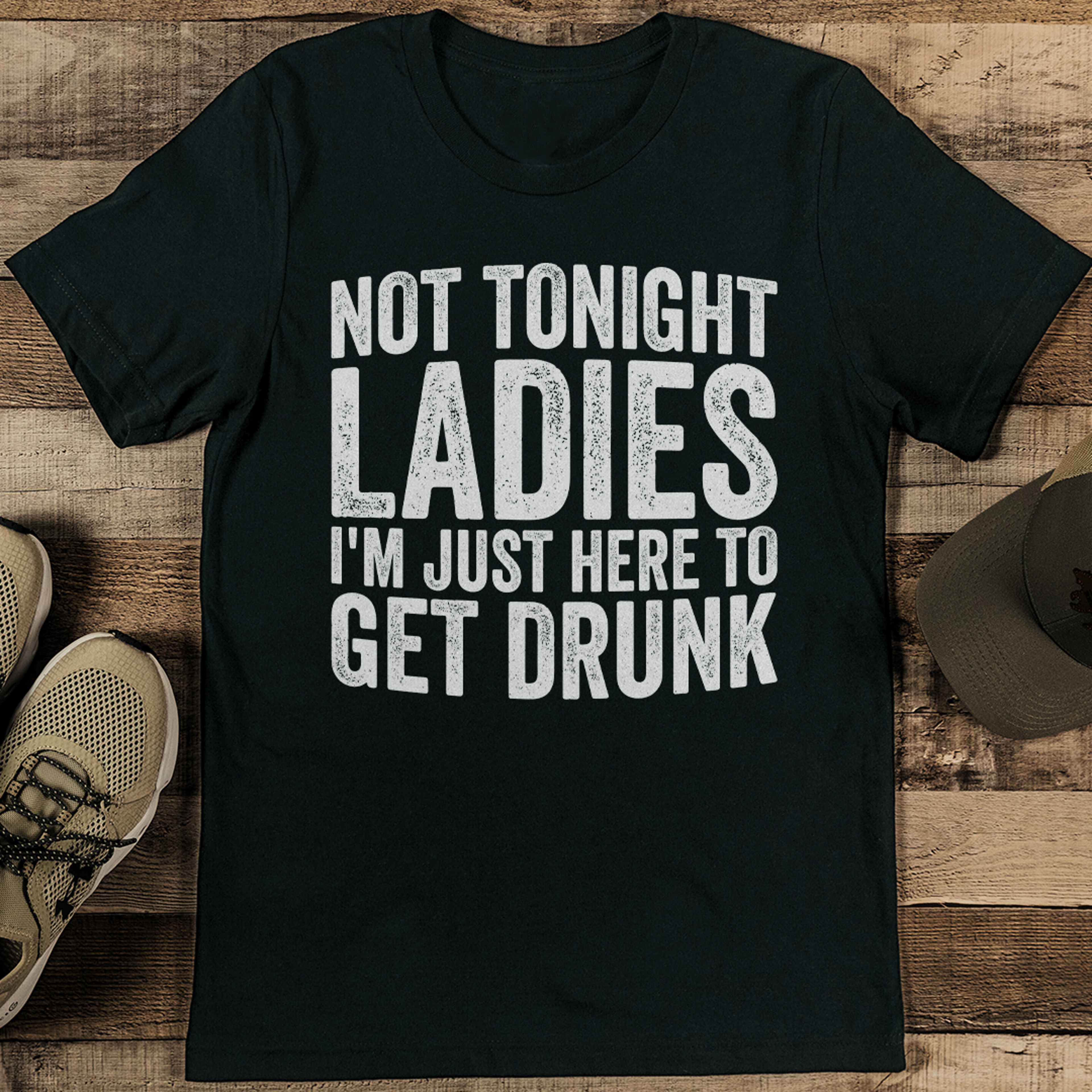 Not Tonight Ladies I'm Just Here To Get Drunk Tee – view 2