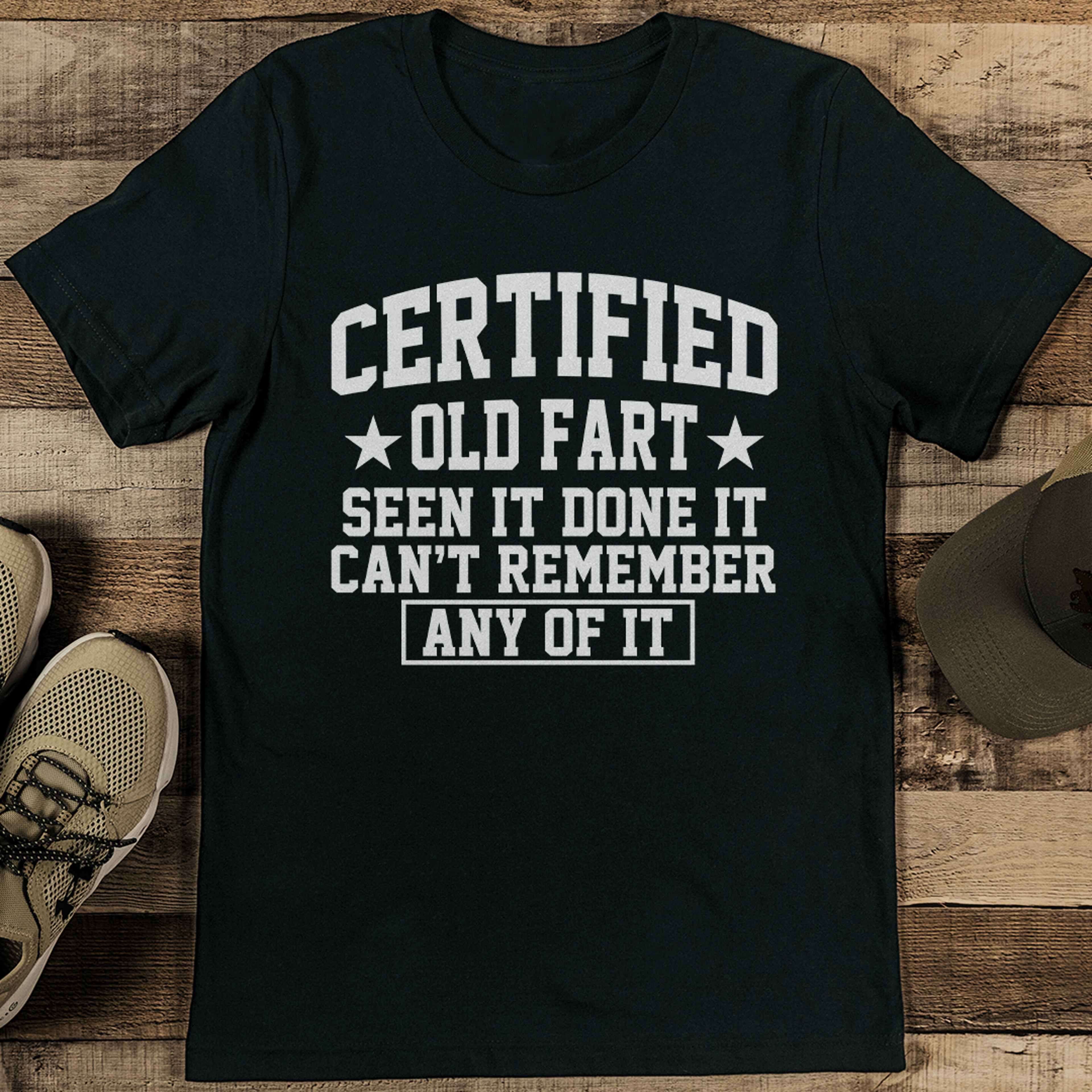 Certified Old Fart Seen It Done It Can't Remember Any Of It Tee – view 3