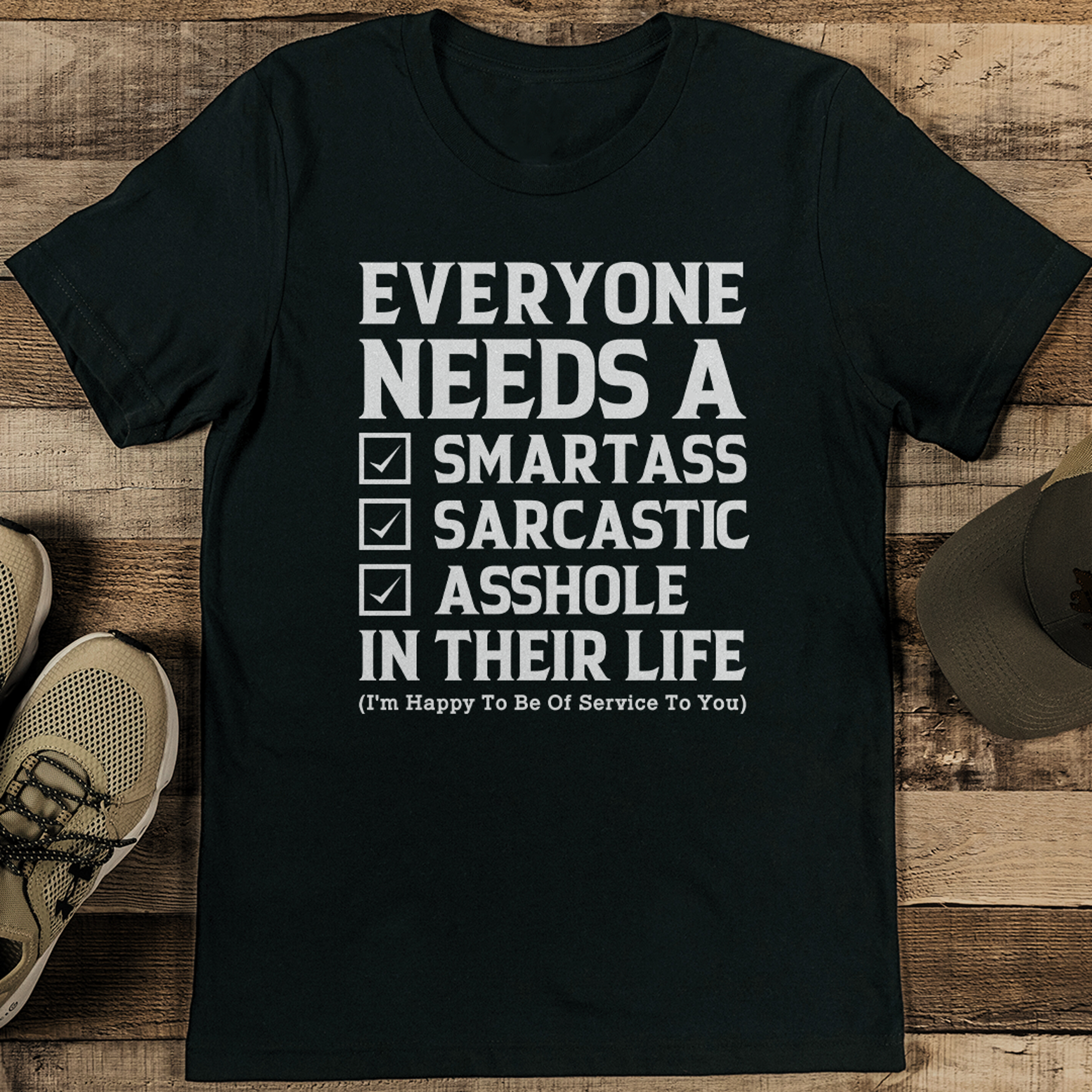 Everyone Needs A Smartass Sarcastic A* In Their Life Tee – view 2