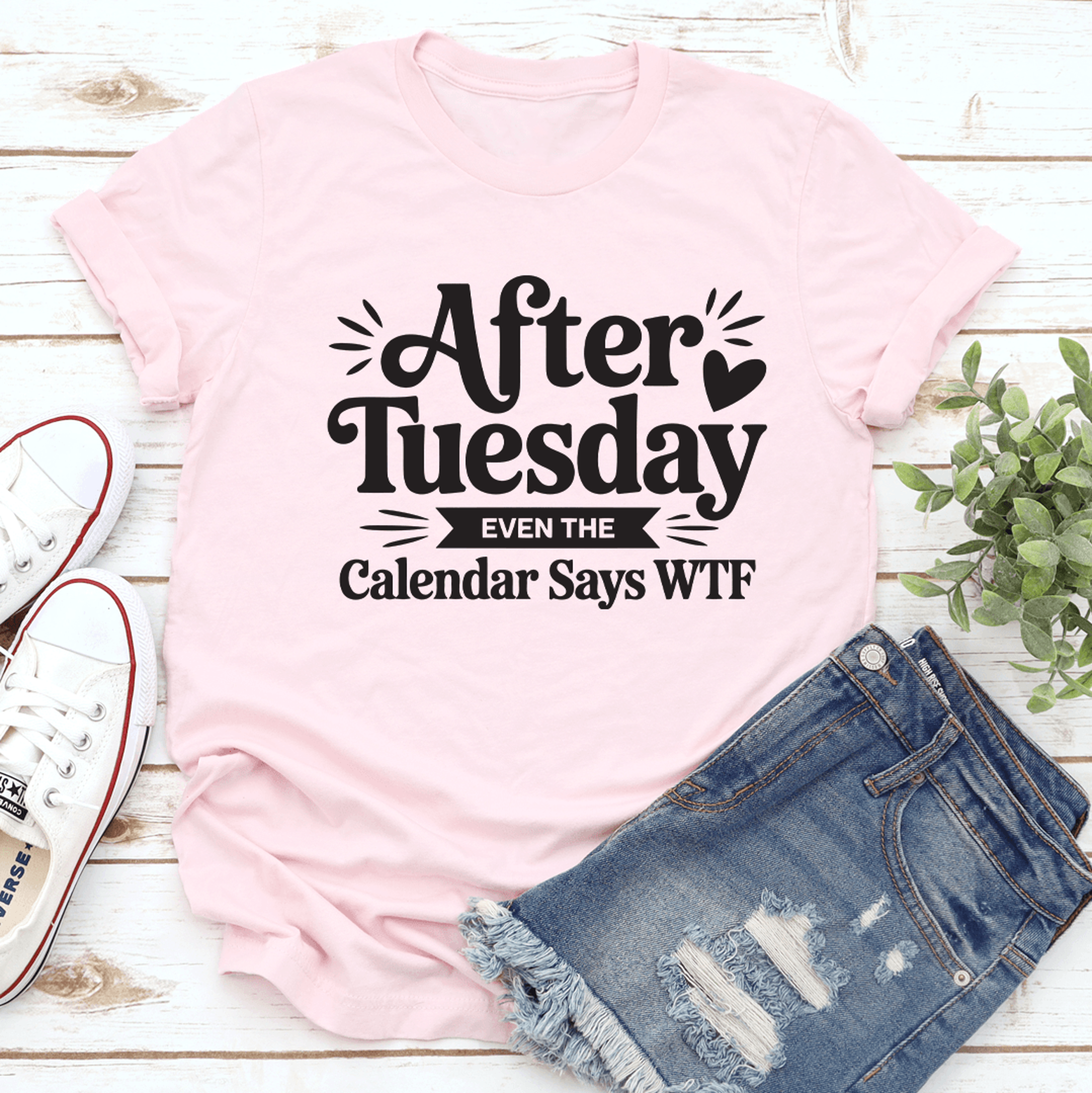 After Tuesday Even The Calender Says WTF Tee 0