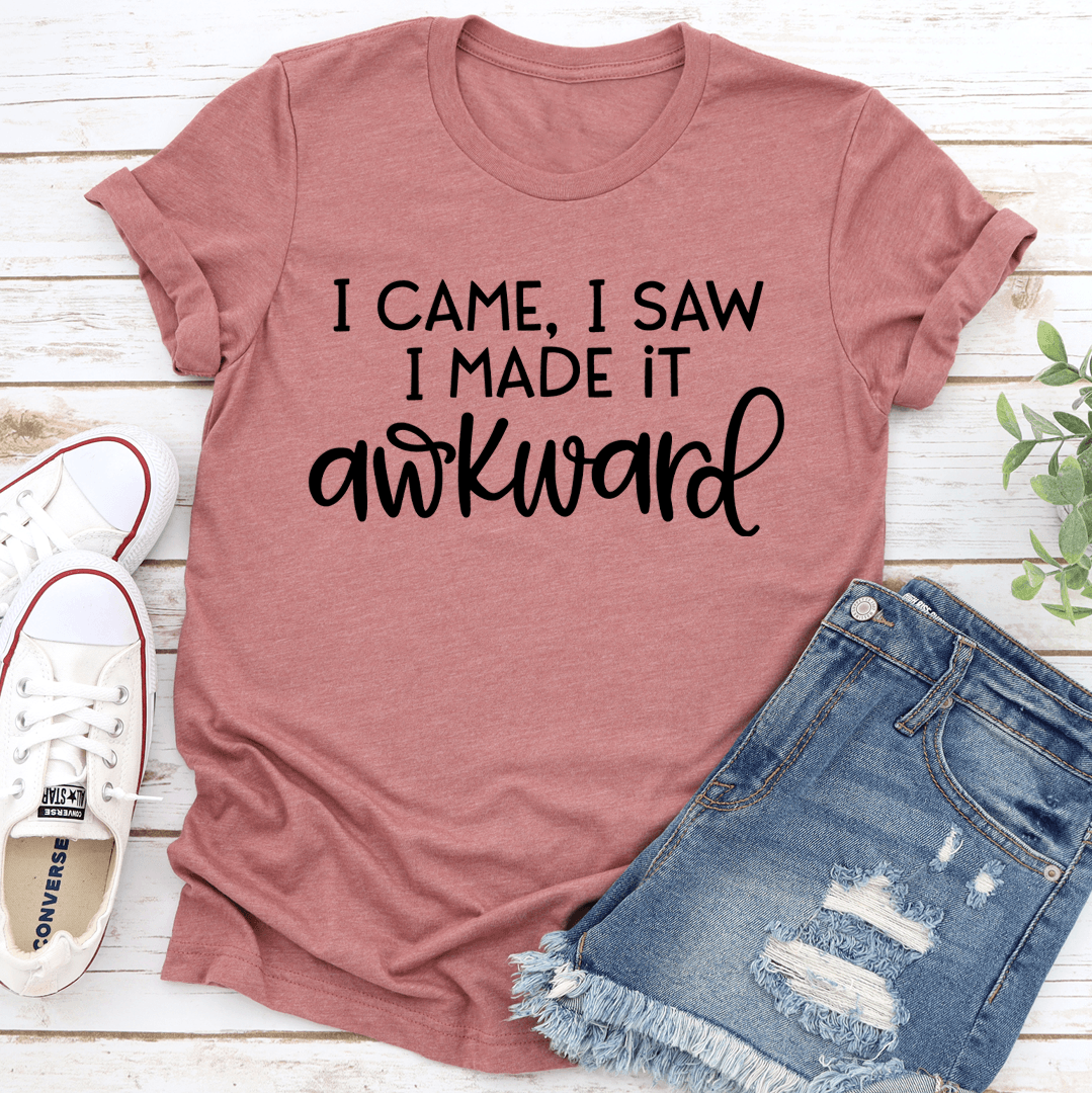 I Came I Saw I Made It Awkward Tee 2