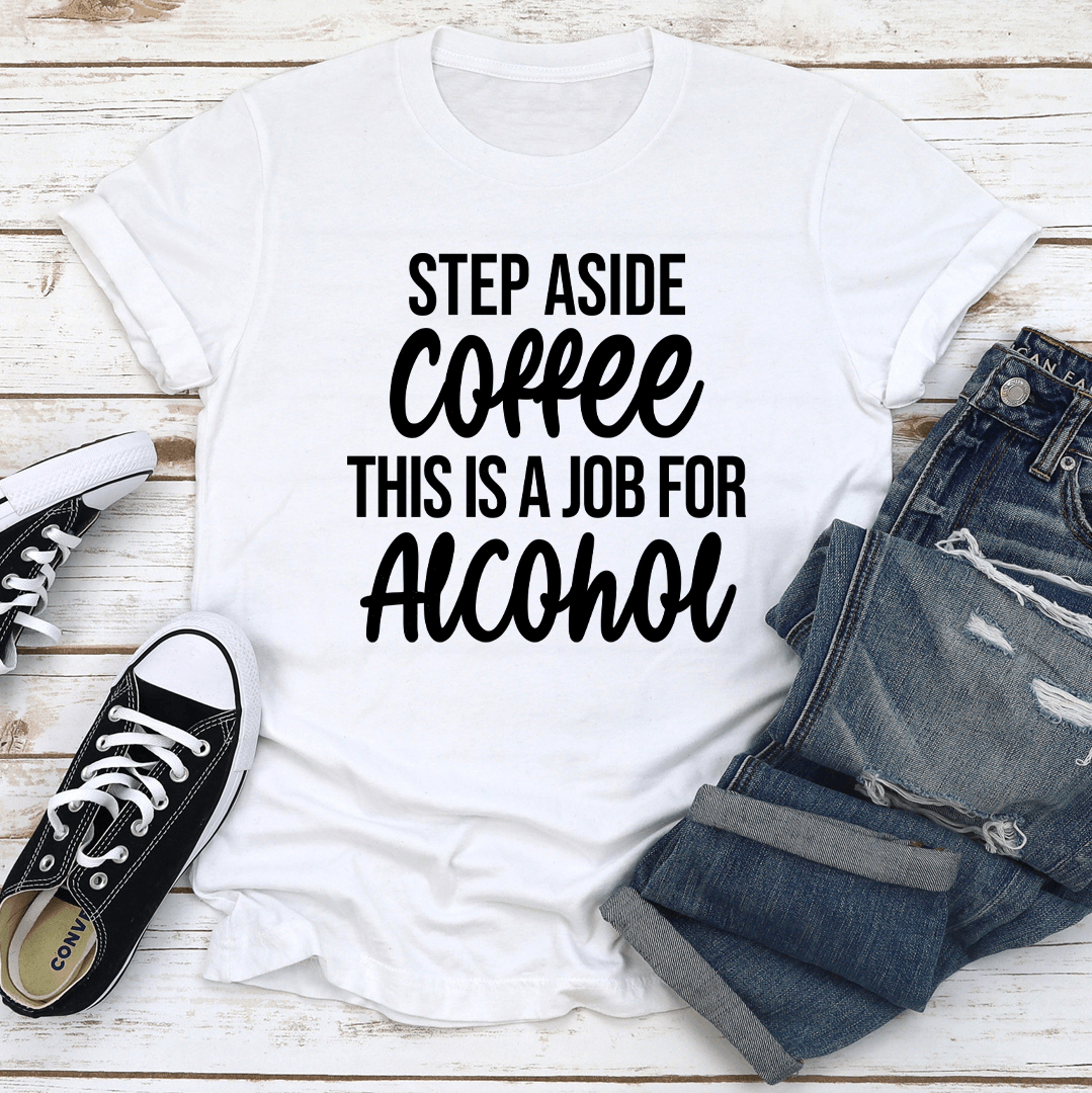 Step Aside Coffee This Is A Job For Alcoho Tee 1