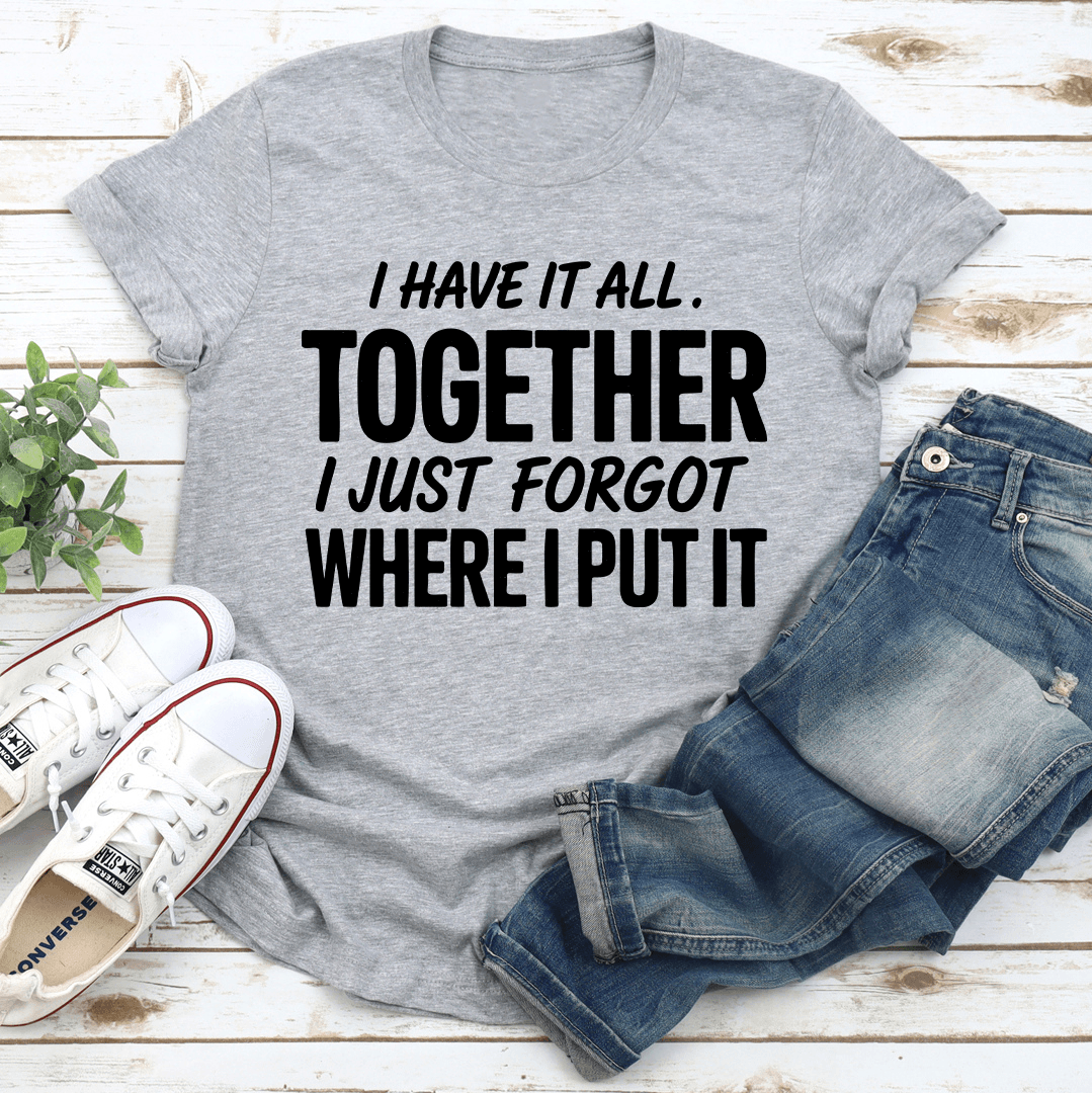 I Have It All Together Tee 3