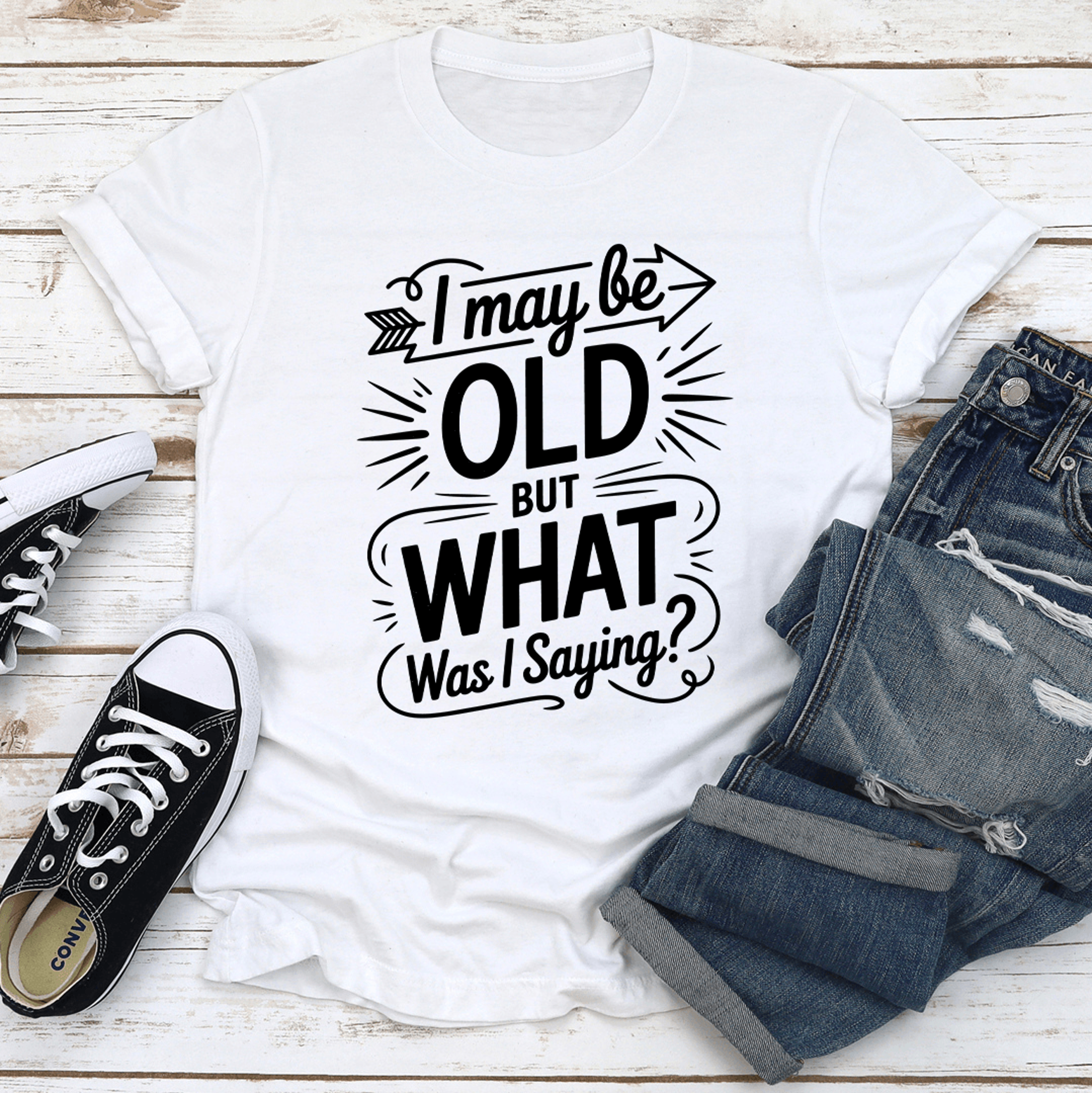 I May Be Old But What Was I Saying Tee 0