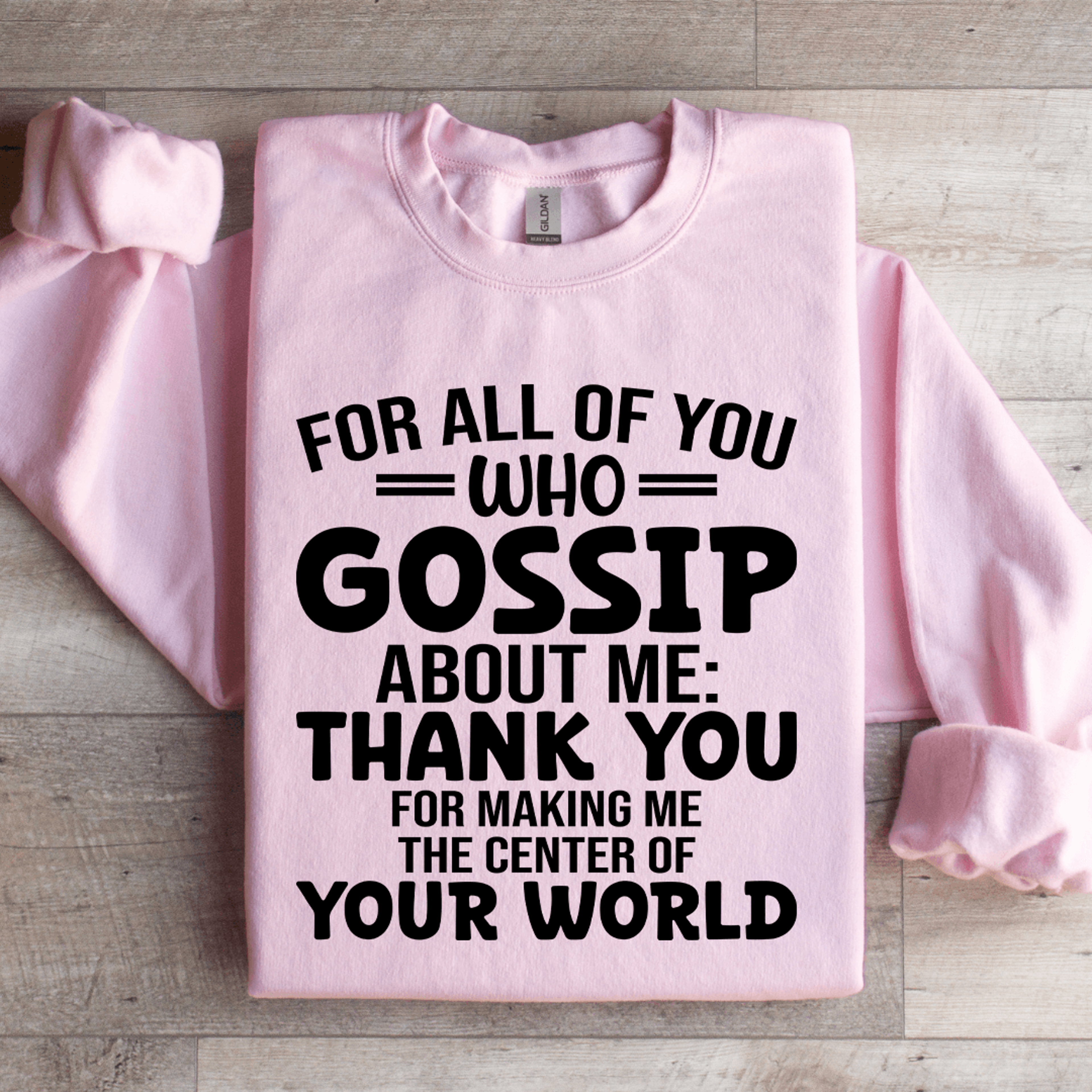 For All Of You Who Gossip About Me Sweatshirt 2
