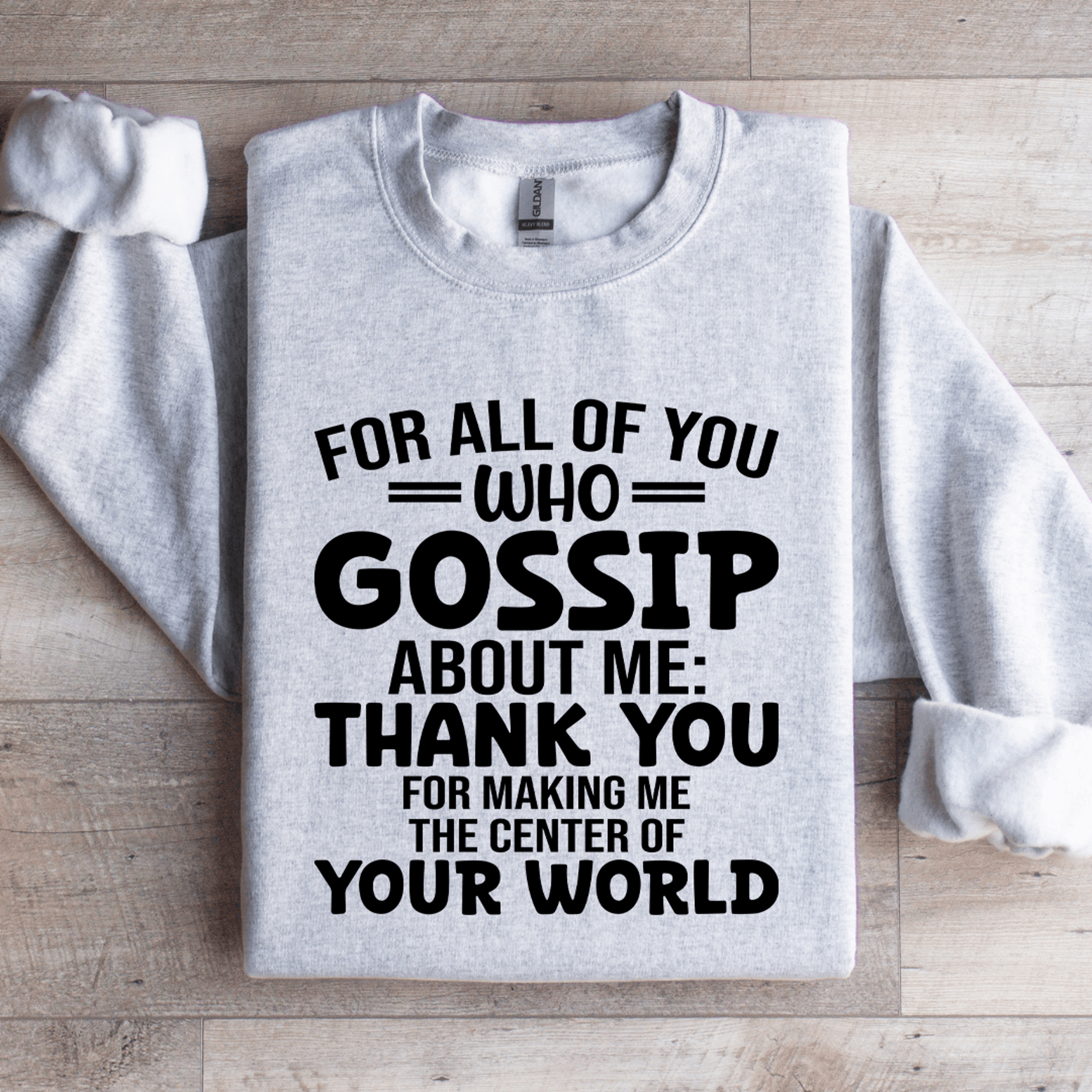 For All Of You Who Gossip About Me Sweatshirt 4