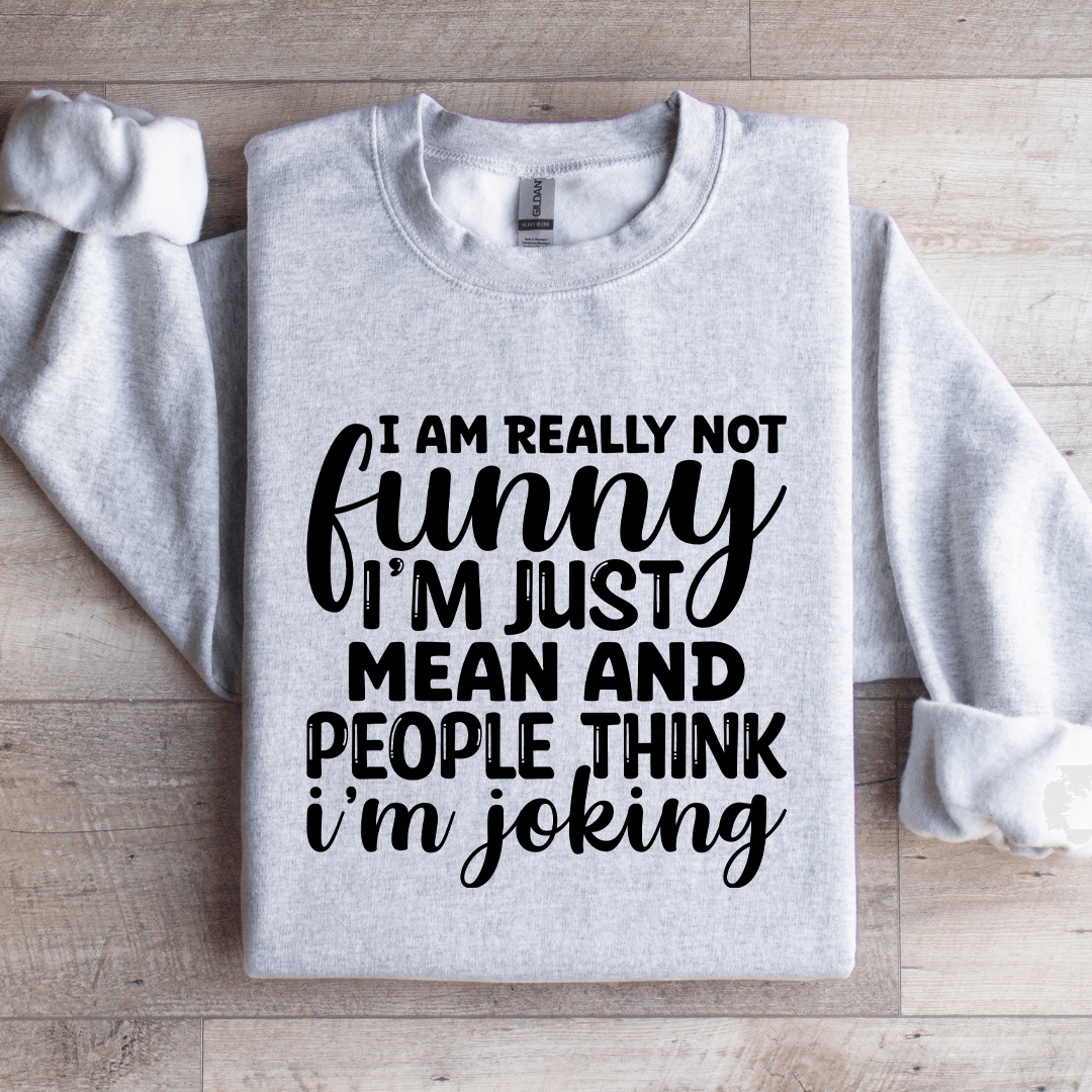 I Am Really Not Funny Im Just Mean Sweatshirt 2