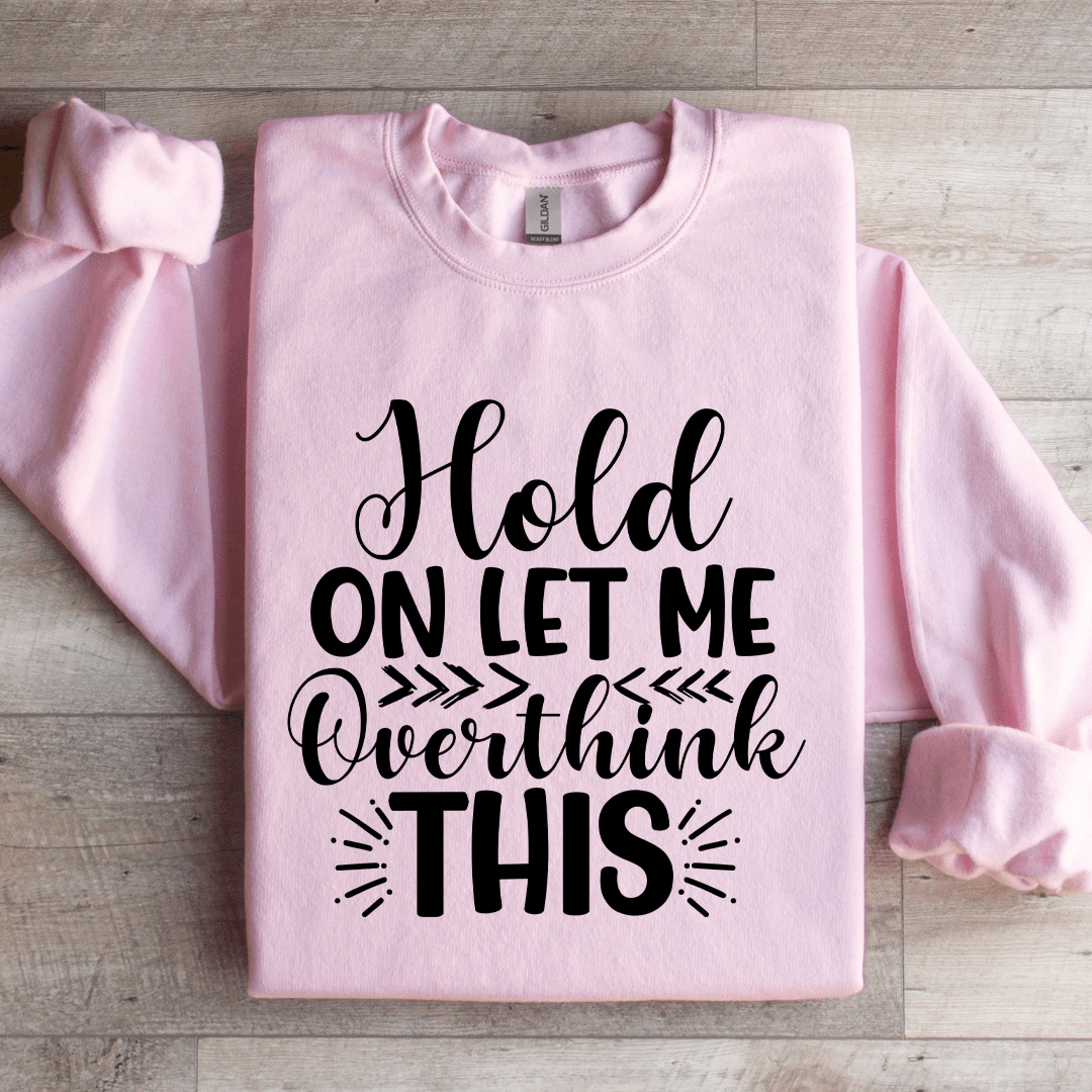 Hold On Let Me Overthink This Sweatshirt 0