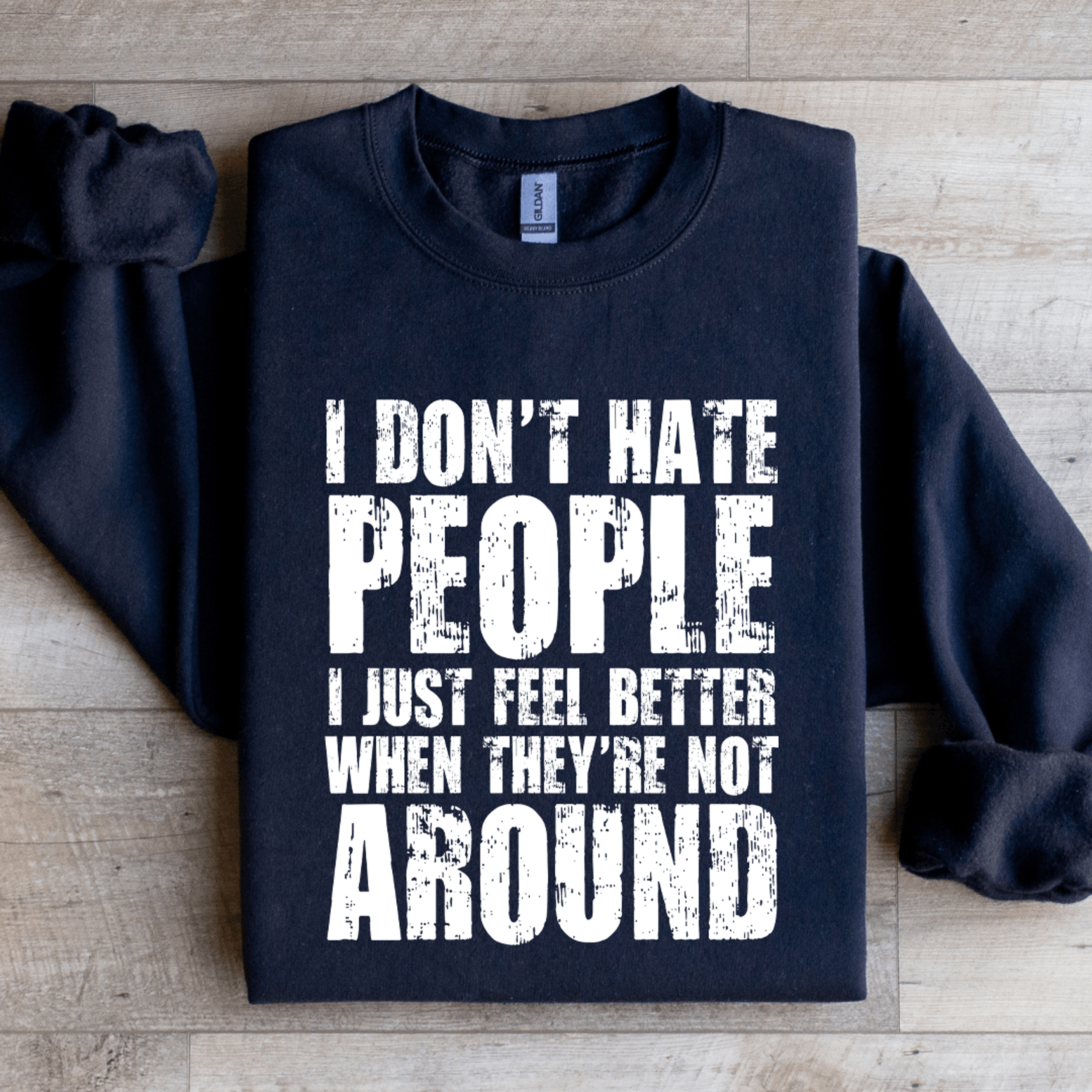 I Dont Hate People I Just Feel Better Sweatshirt 1