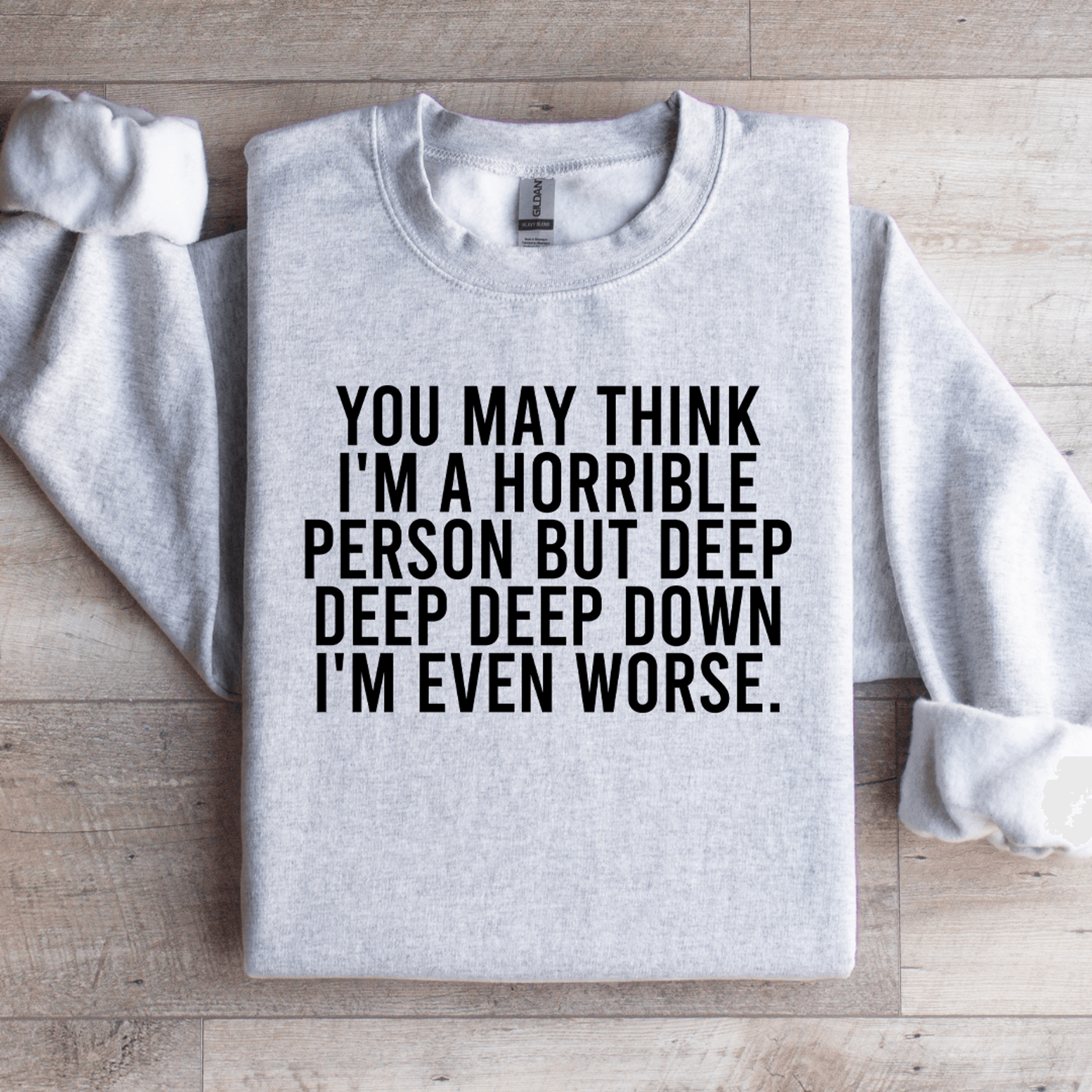You May Think Im A Horrible Person Sweatshirt 4