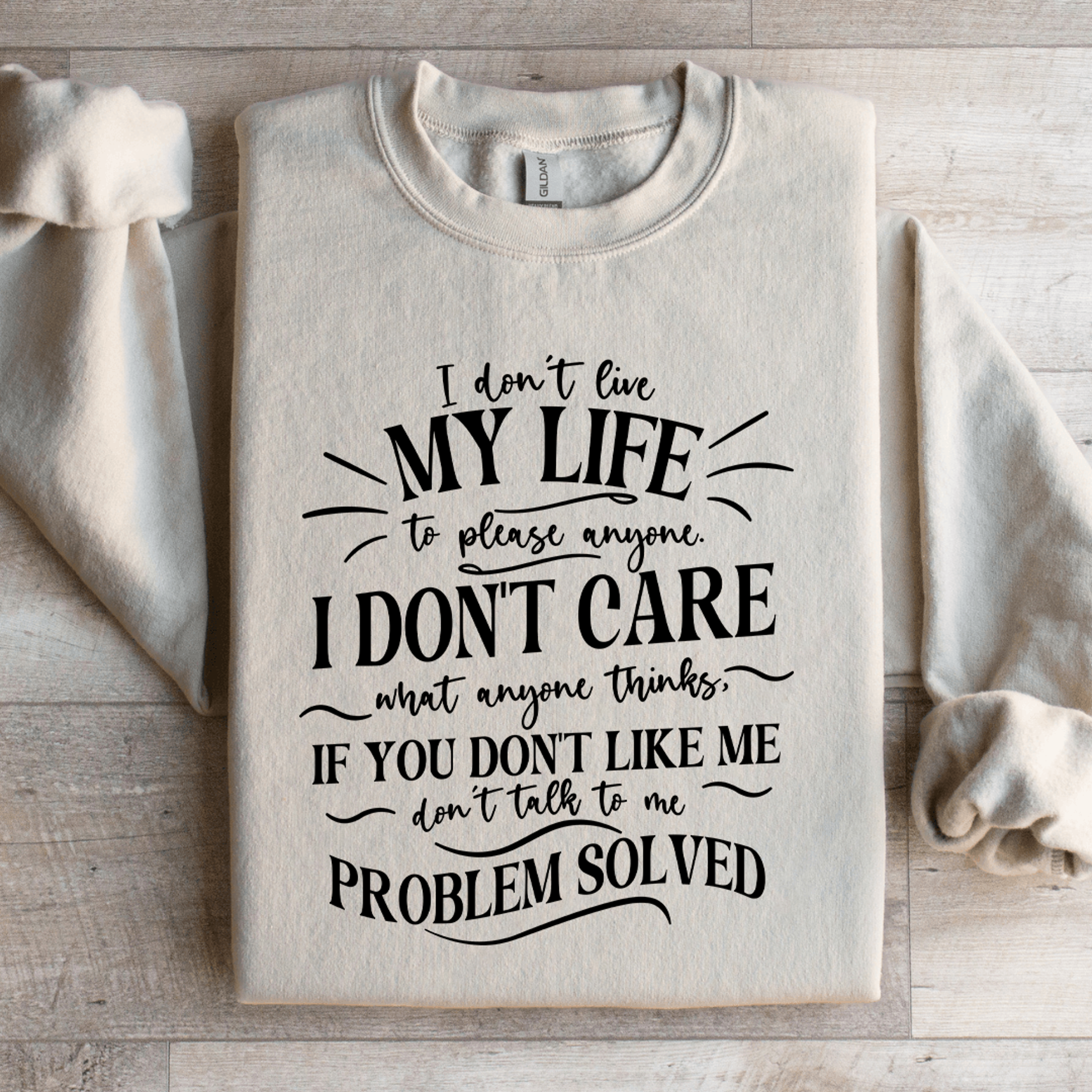 I Dont Live My Life To Please Anyone Sweatshirt 1