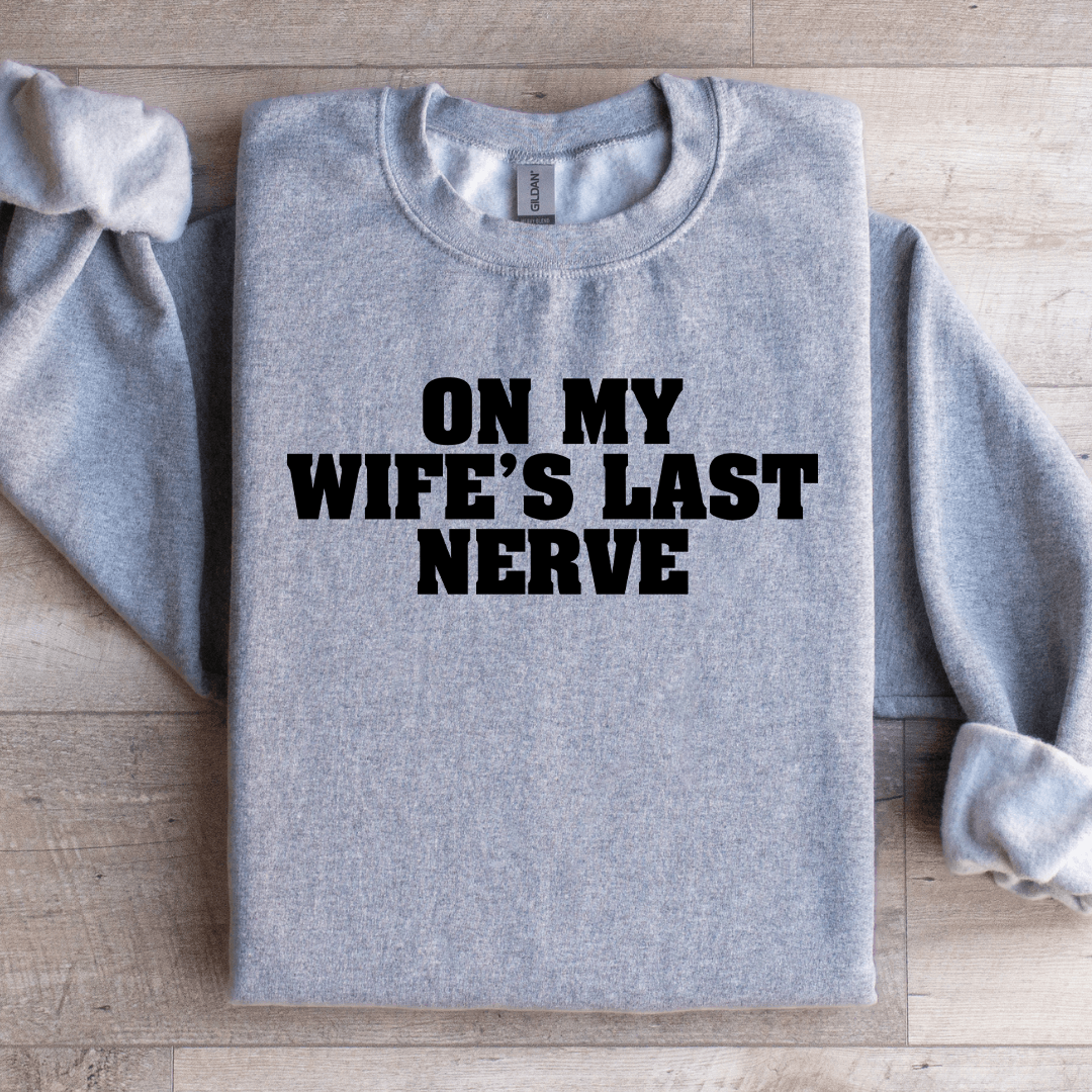 On My Wifes Last Nerve Sweatshirt 2