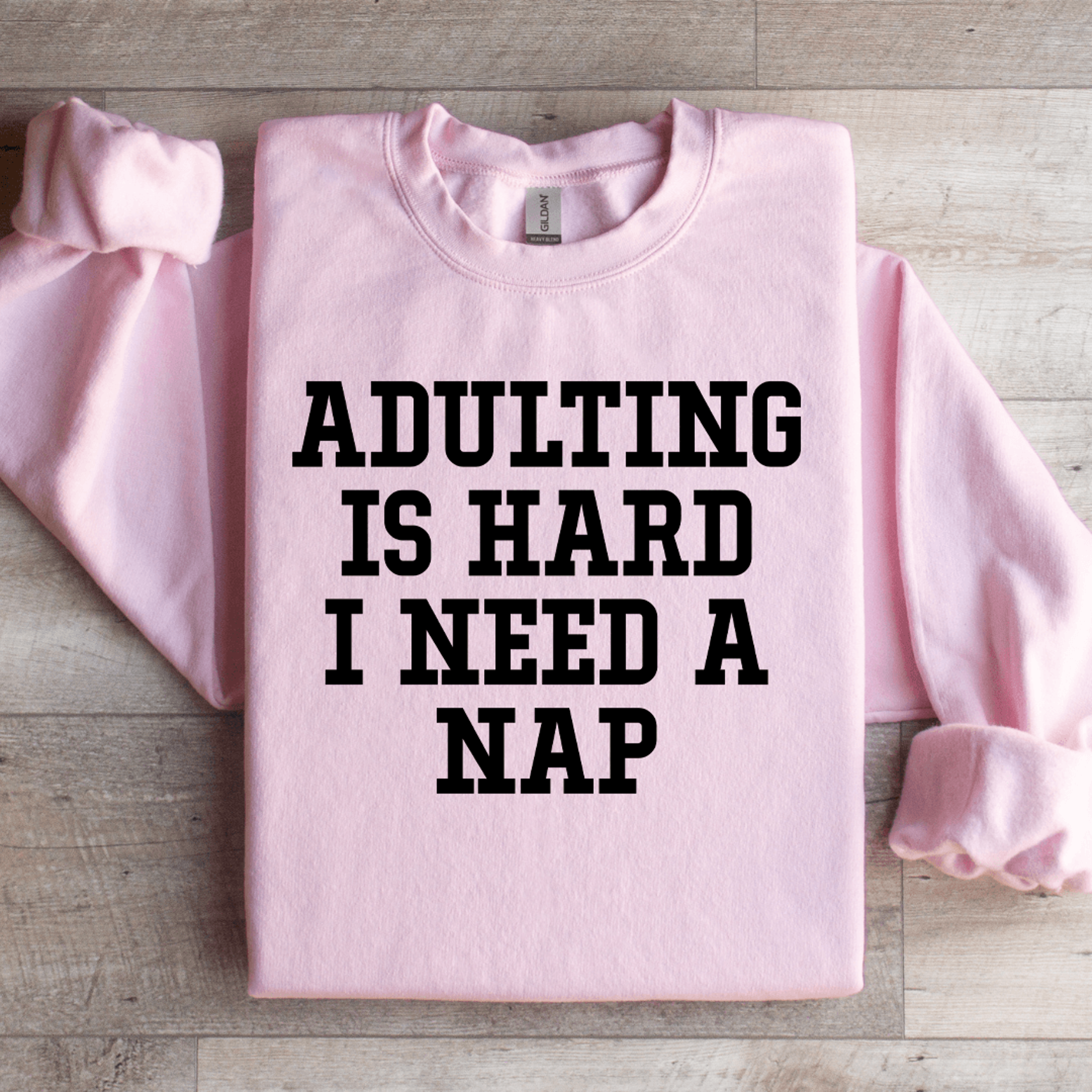 Adulting Is Hard I Need A Nap Sweatshirt 0