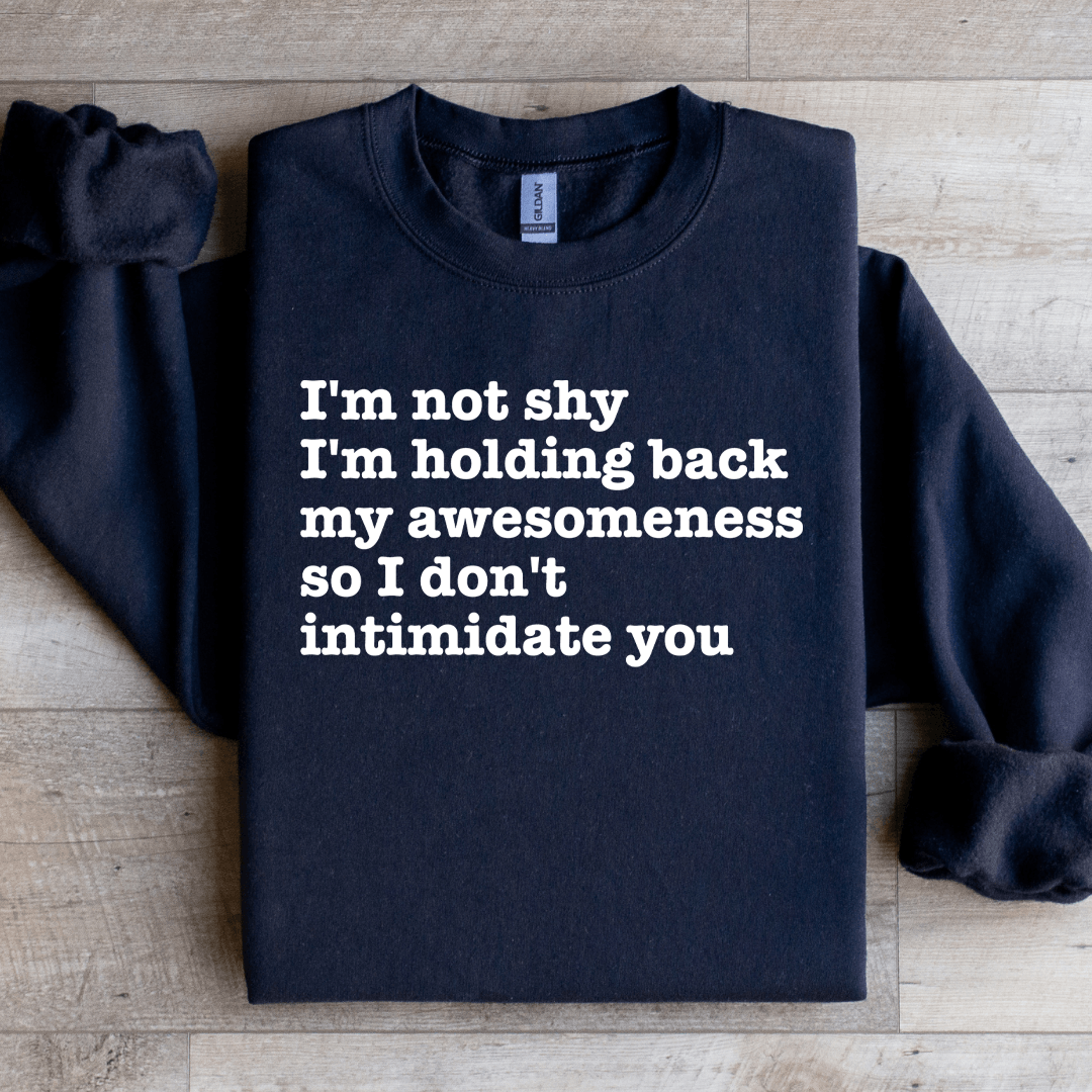 Im Not Shy Im Holding Back MyAwesomeness Sweatshirt 1