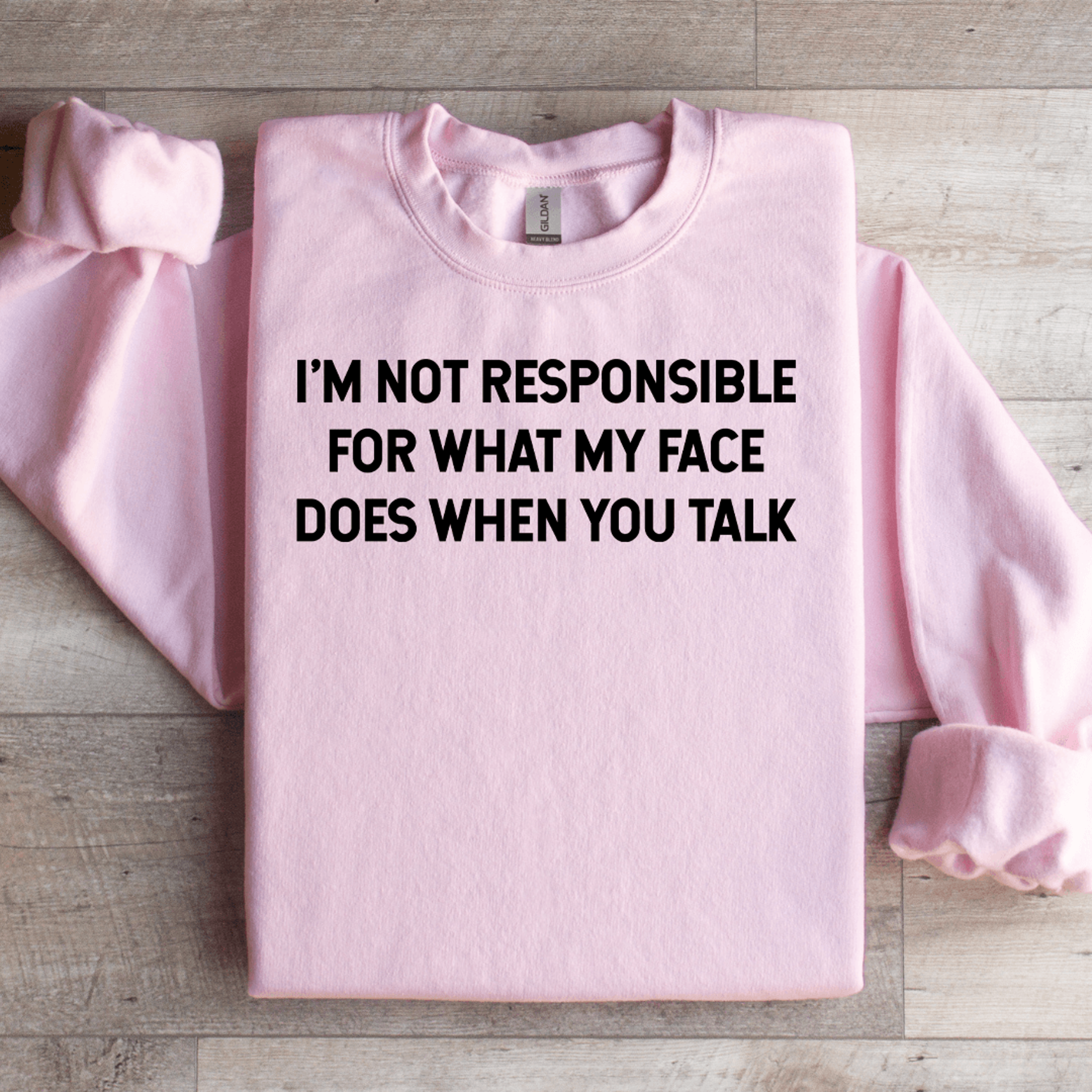 Im Not Responsible For What Sweatshirt 1