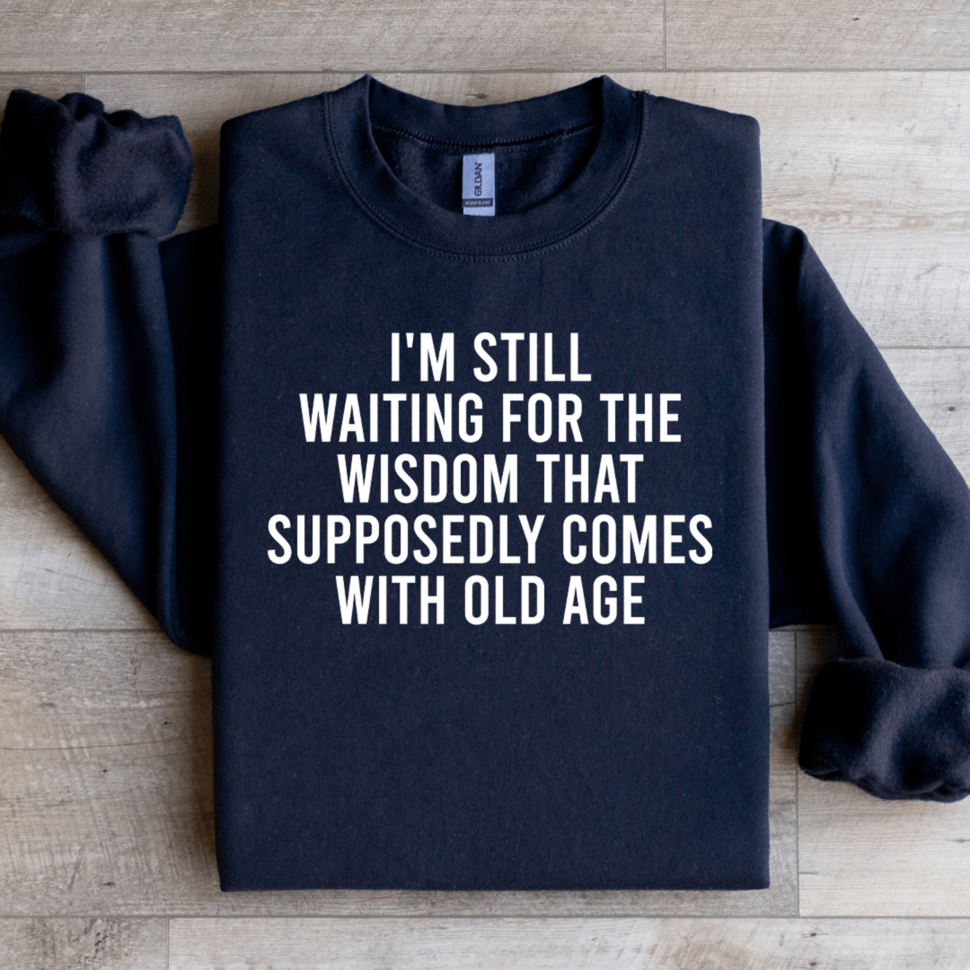 Im Still Waiting For The Wisdom Sweatshirt 4