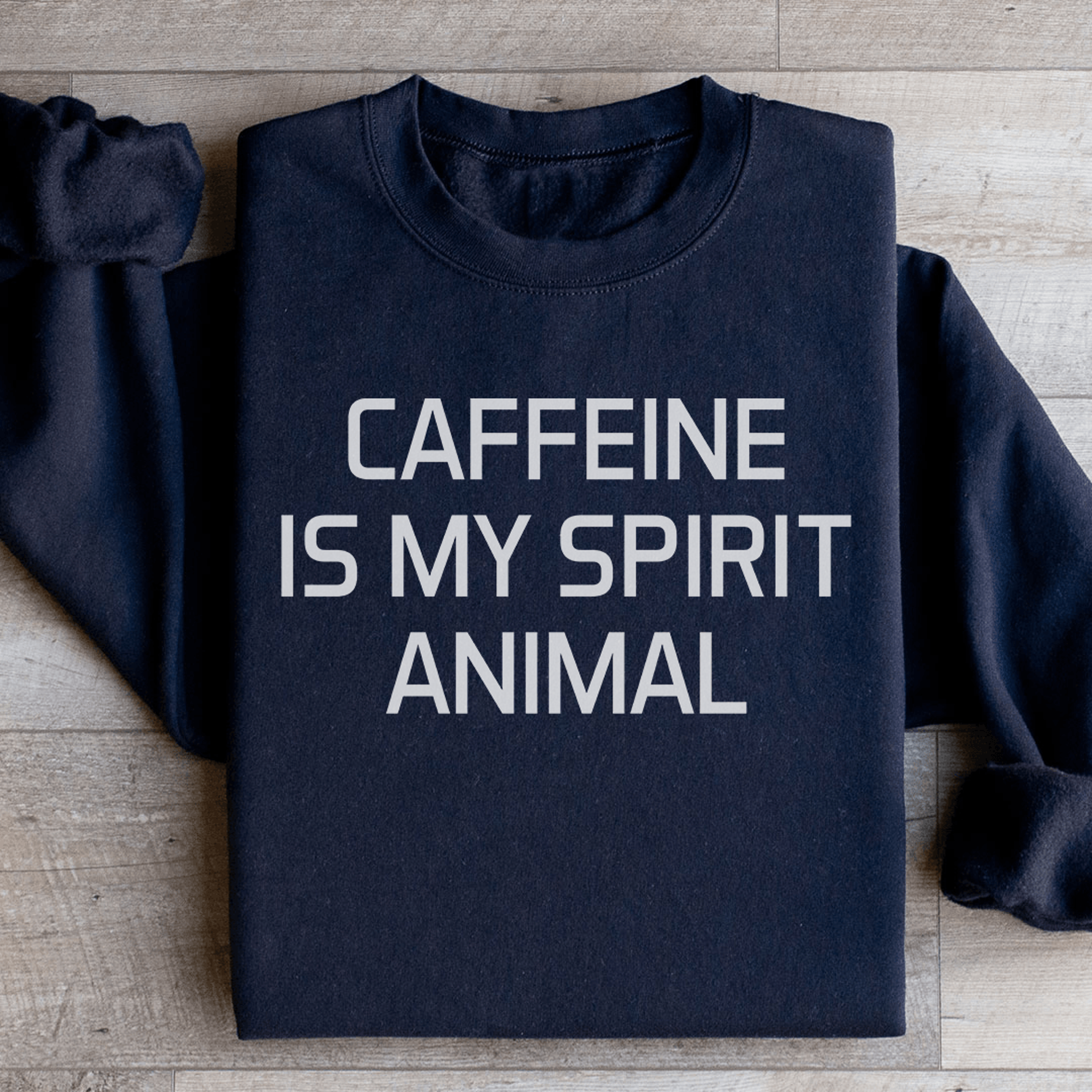 Caffeine Is My Spirit Animal Sweatshirt 0