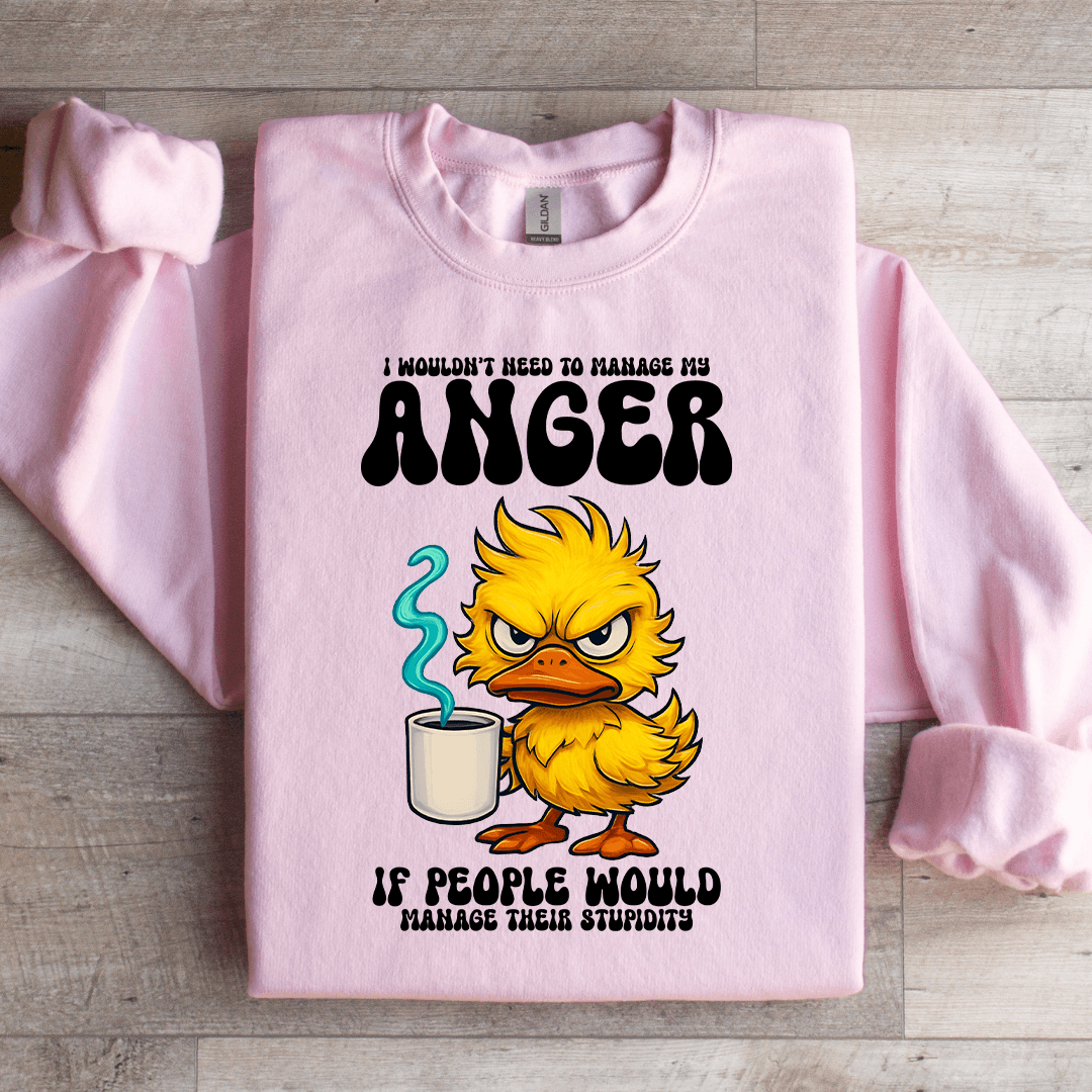I Wouldnt Need To Manage My Anger Sweatshirt 1