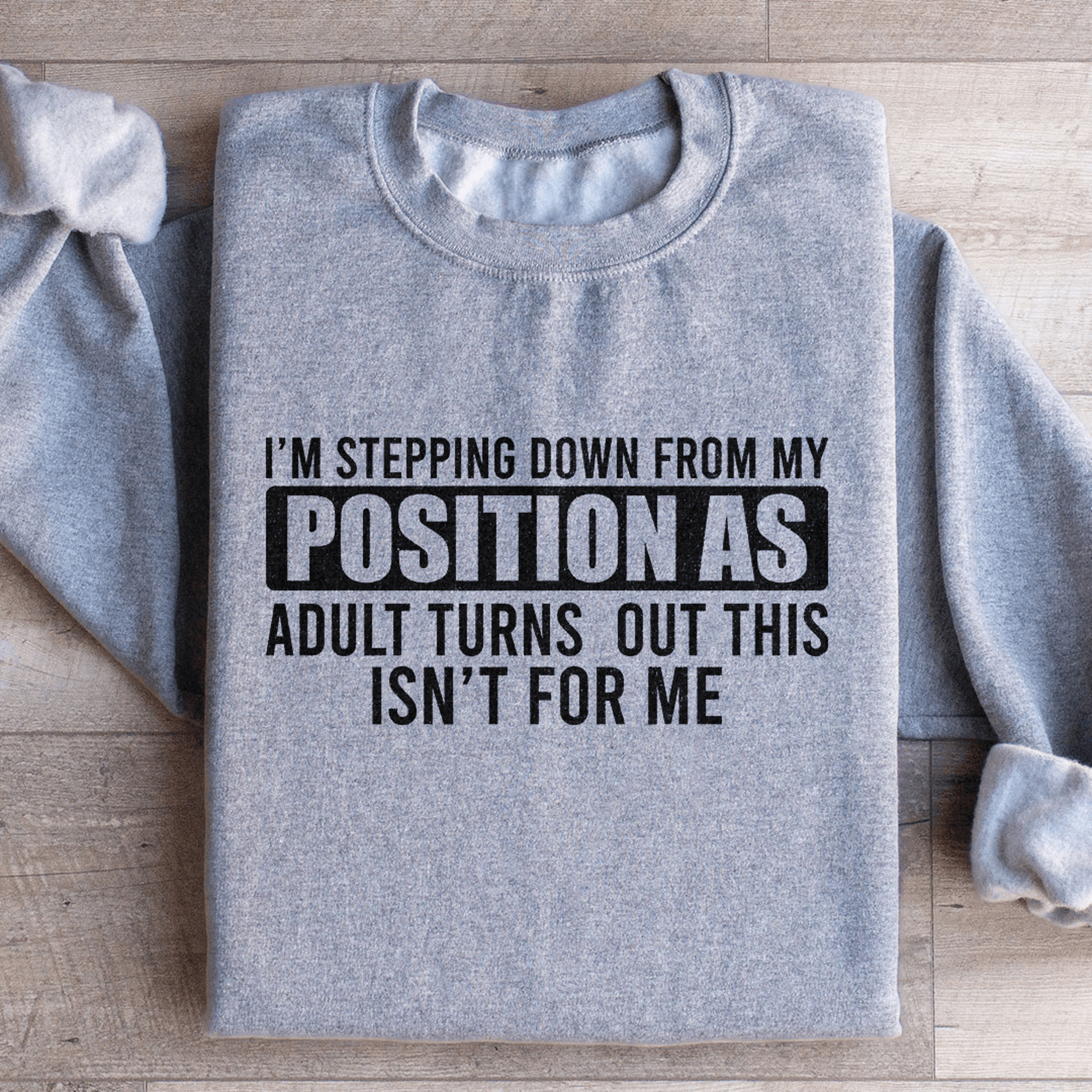 Im Stepping Down From My Position Sweatshirt 3