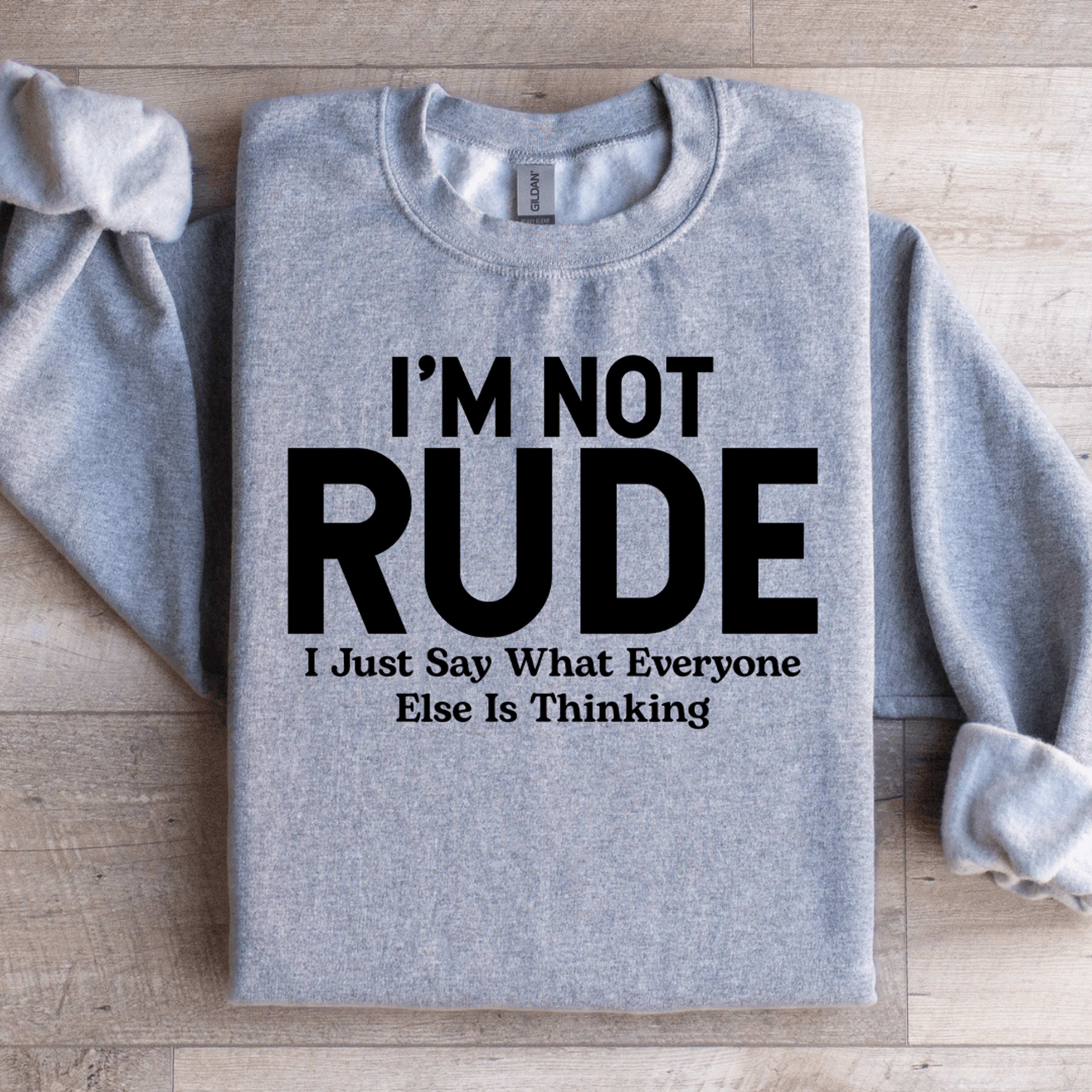 Im Not Rude I Just Say What Everyone Else Is Thinking Sweatshirt 2