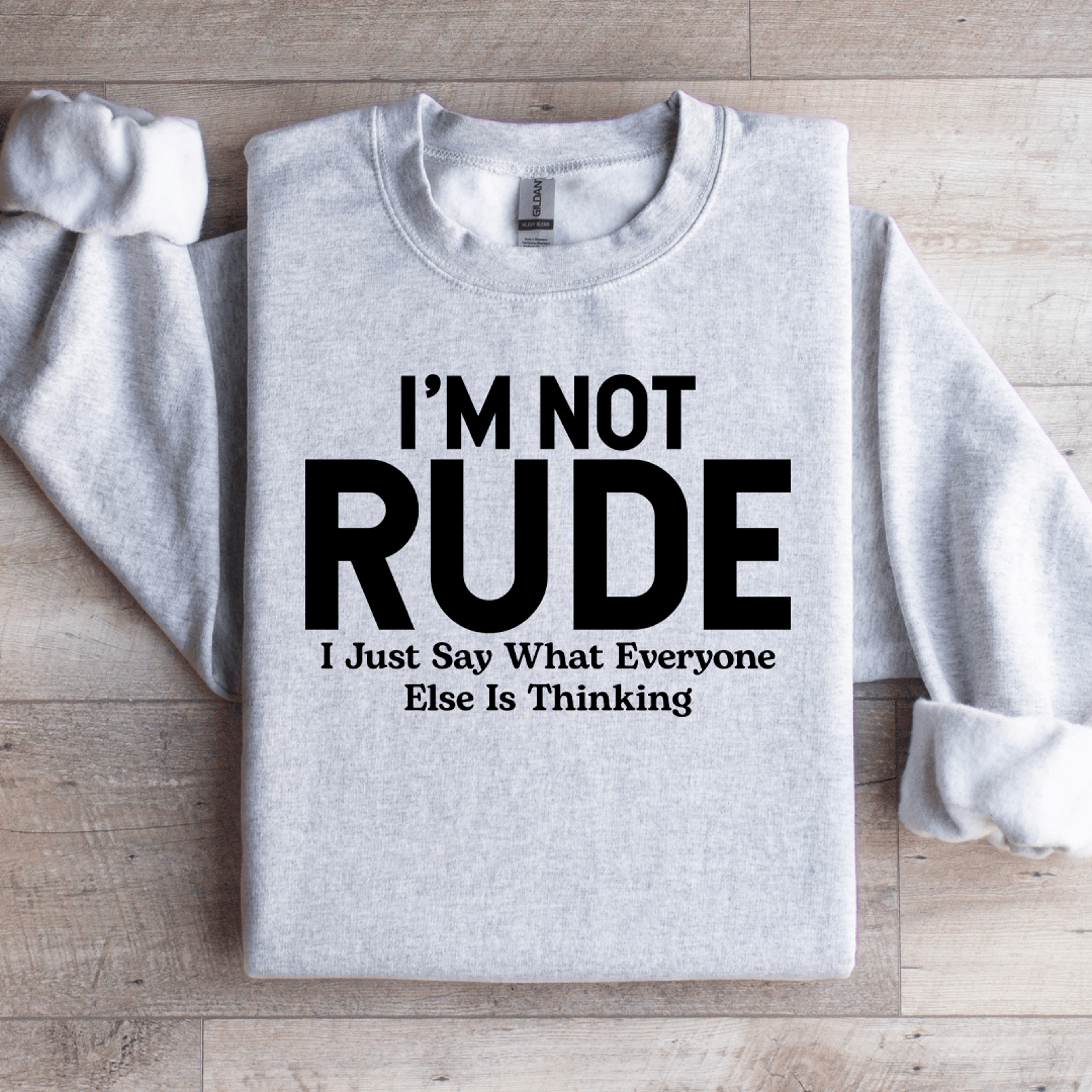 Im Not Rude I Just Say What Everyone Else Is Thinking Sweatshirt 4