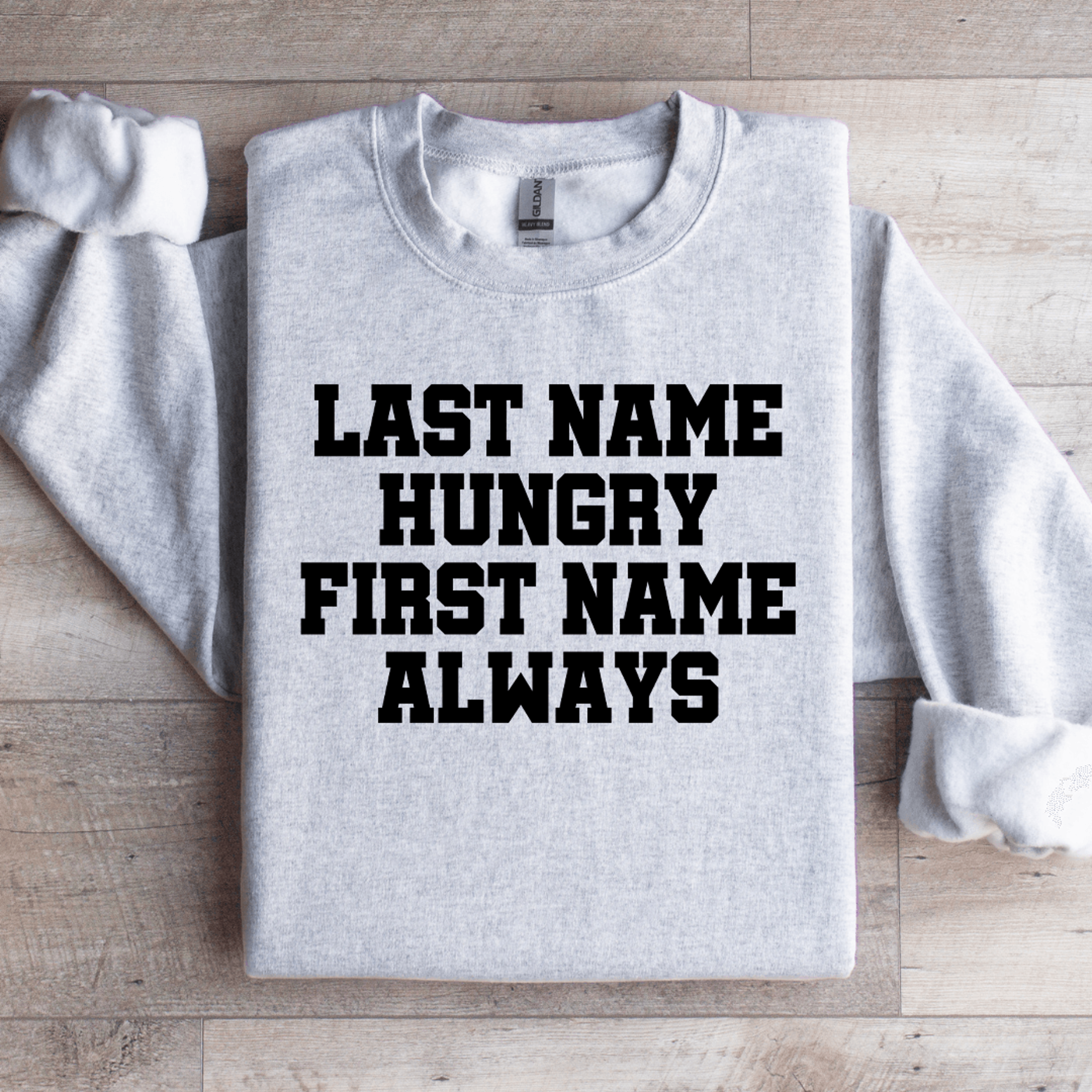 Last Time Hungry First Name Always Sweatshirt 3